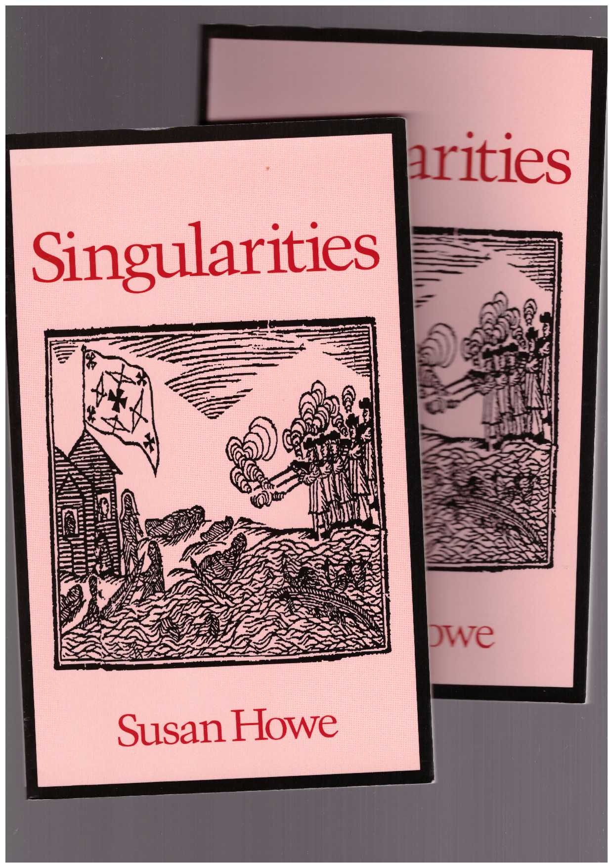 HOWE, Susan - Singularities