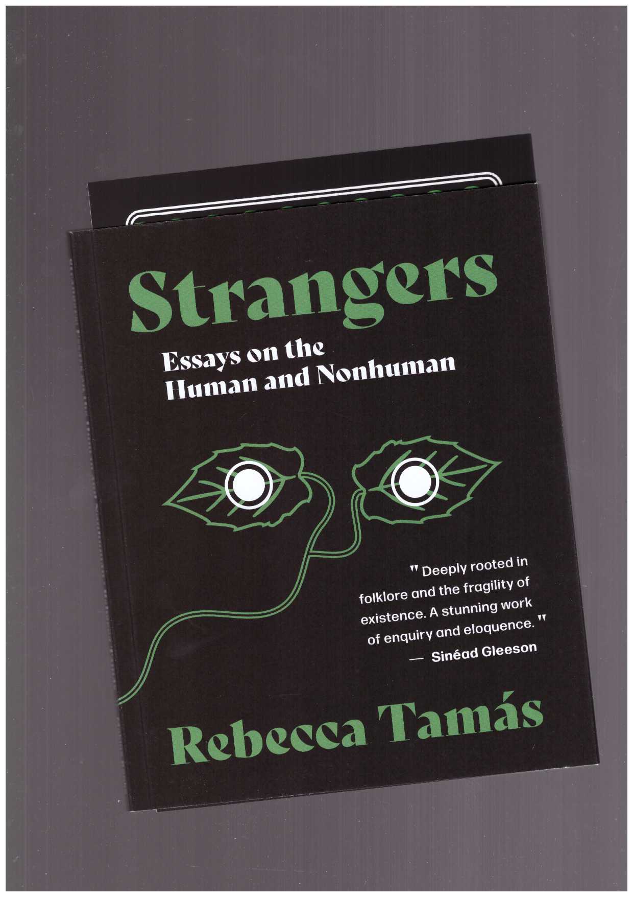 TAMAS, Rebecca - Strangers. Essays on the Human and Nonhuman