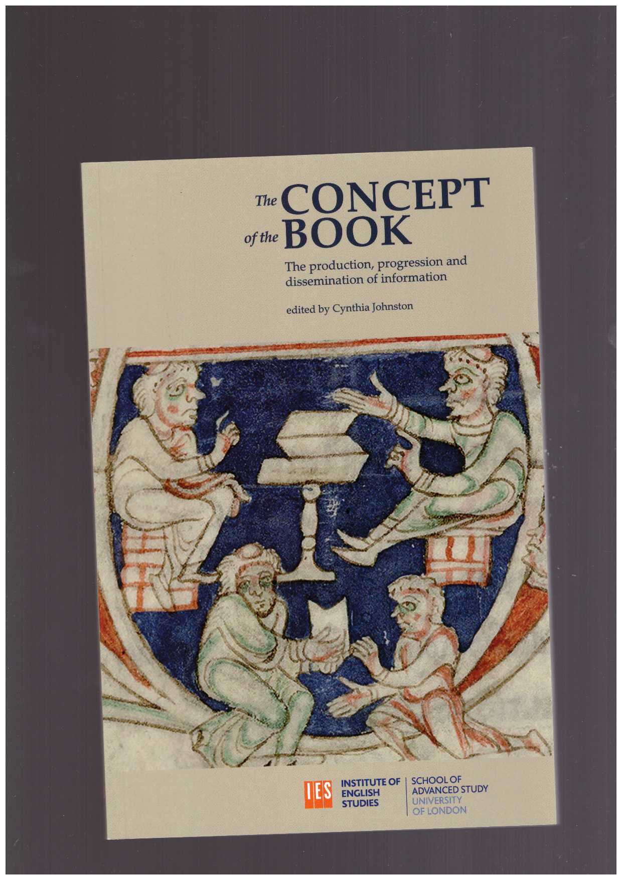 JOHNSTON, Cynthia  - The Concept of the Book: The Production, Progression and Dissemination of Information