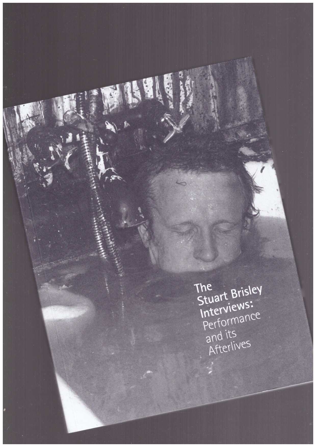 BRISLEY, Stuart - The Stuart Brisley Interviews: The Art Of Performance And Its After-Lives