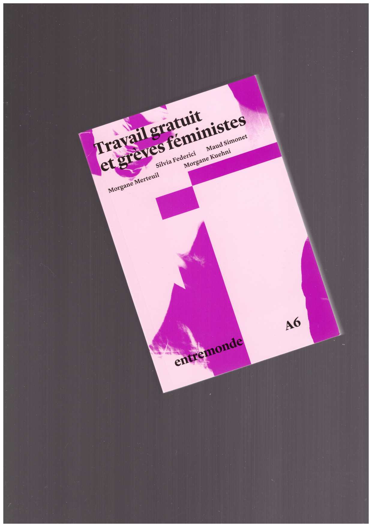 FEDERICI, Silvia; MERTEUIL, Morgane; SIMONET, Maud; KUEHNI, Morgane (eds.) - Travail gratuit et grèves féministes