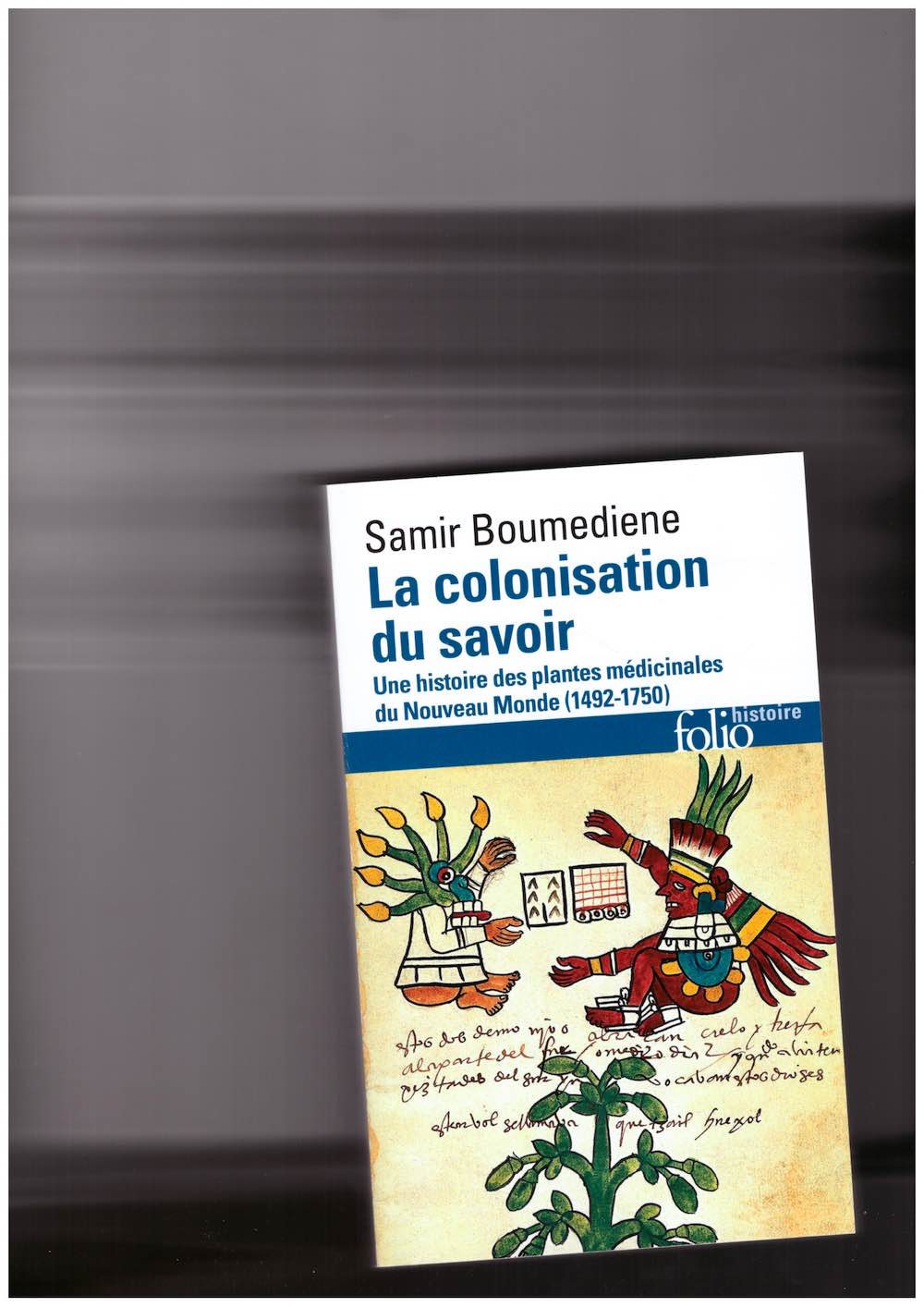 BOUMEDIENE, Samir  - La colonisation du savoir. Une histoire des plantes médicinales du Nouveau Monde (1492-1750)