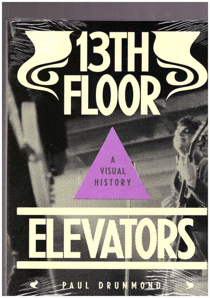 DRUMMOND, Paul - 13th Floor Elevators: A Visual History