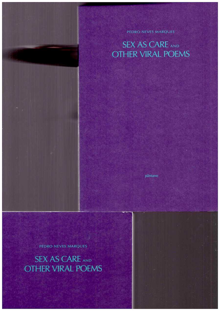 MARQUES, Pedro Neves - Sex as Care and Other Viral Poems