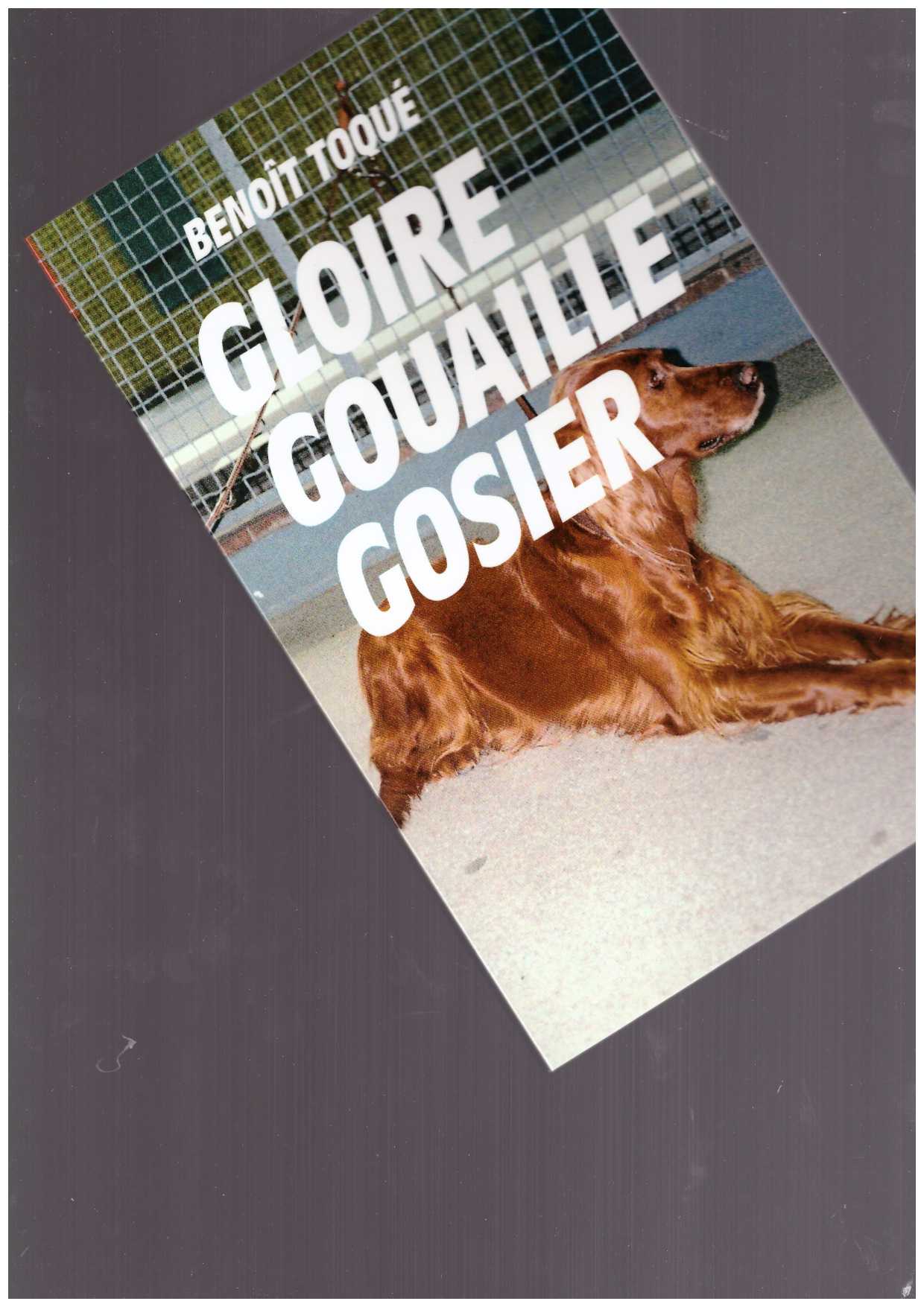 TOQUÉ, Benoît - Gloire gouaille gosier