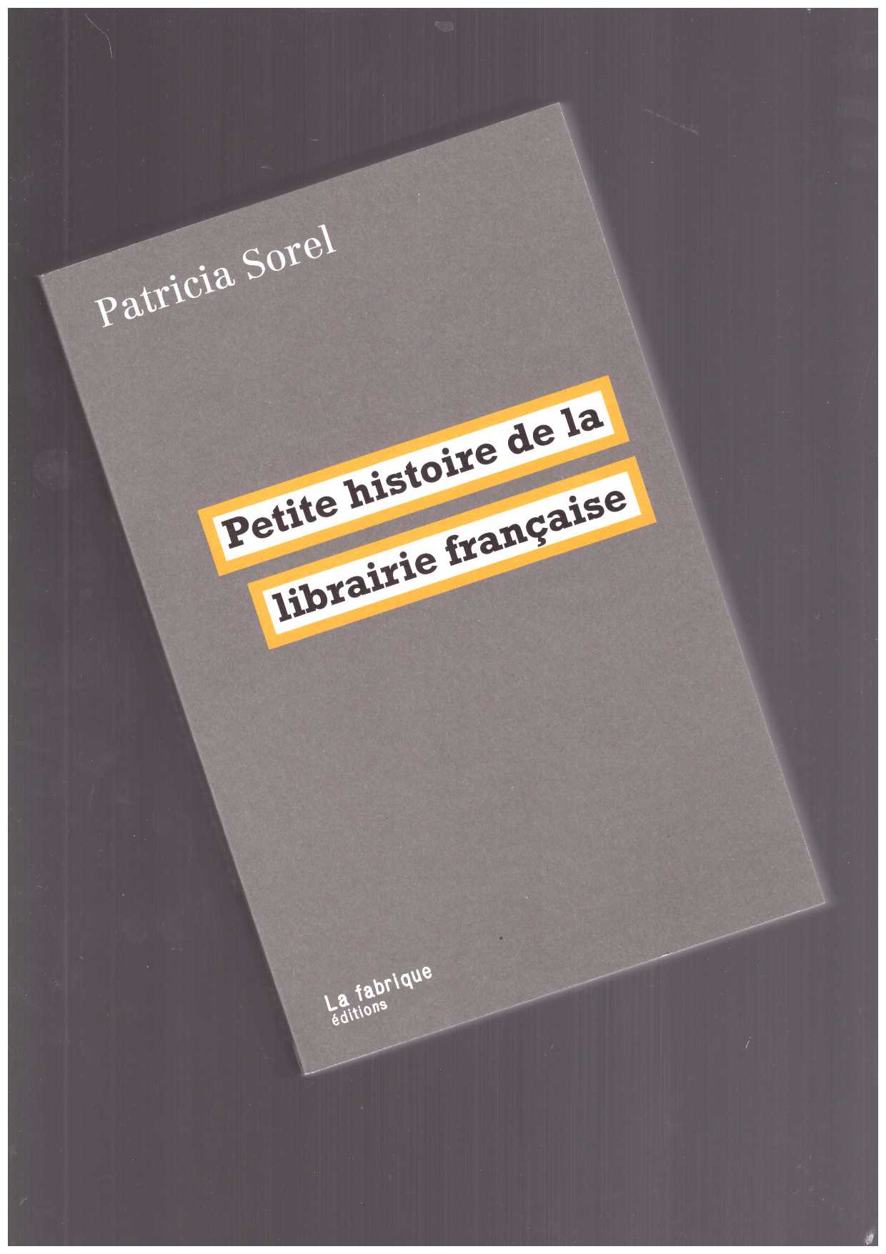 SOREL, Patricia - Petite histoire de la librairie française