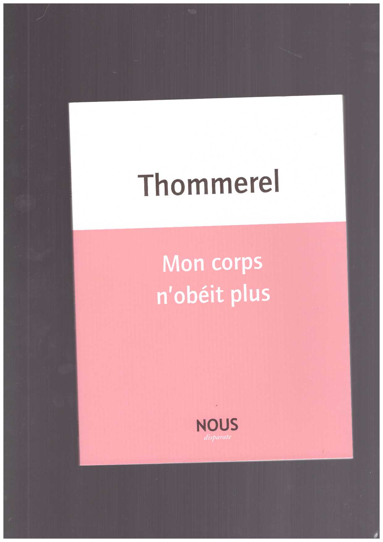 THOMMEREL, Yoann - Mon corps n'obéit plus