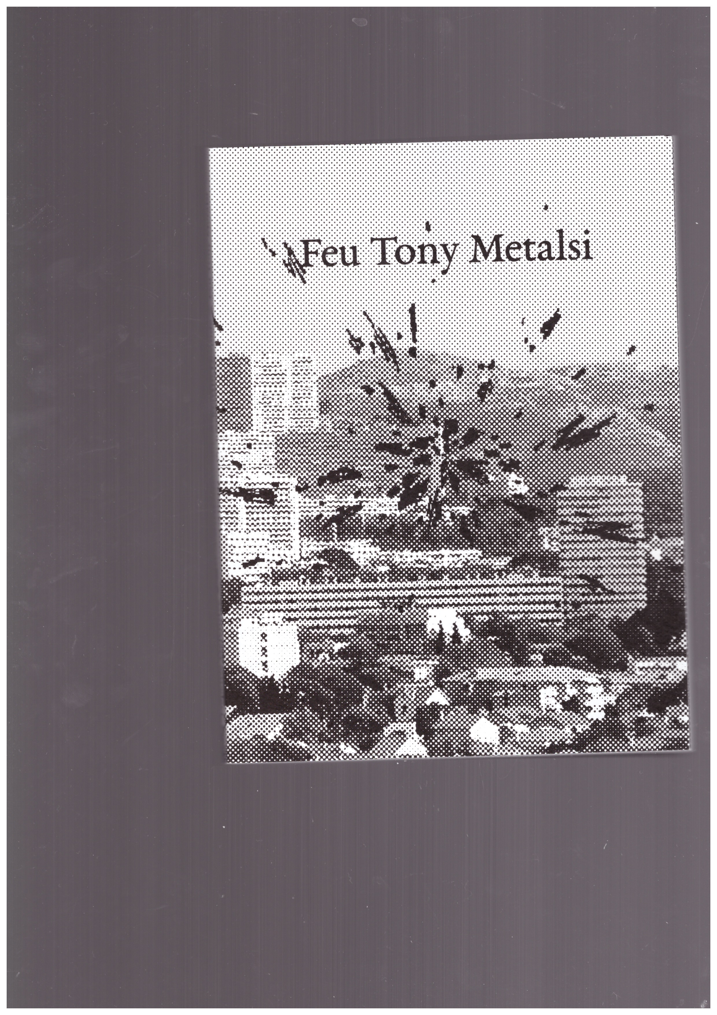 DESINDE, Martin - Feu Tony Metalsi