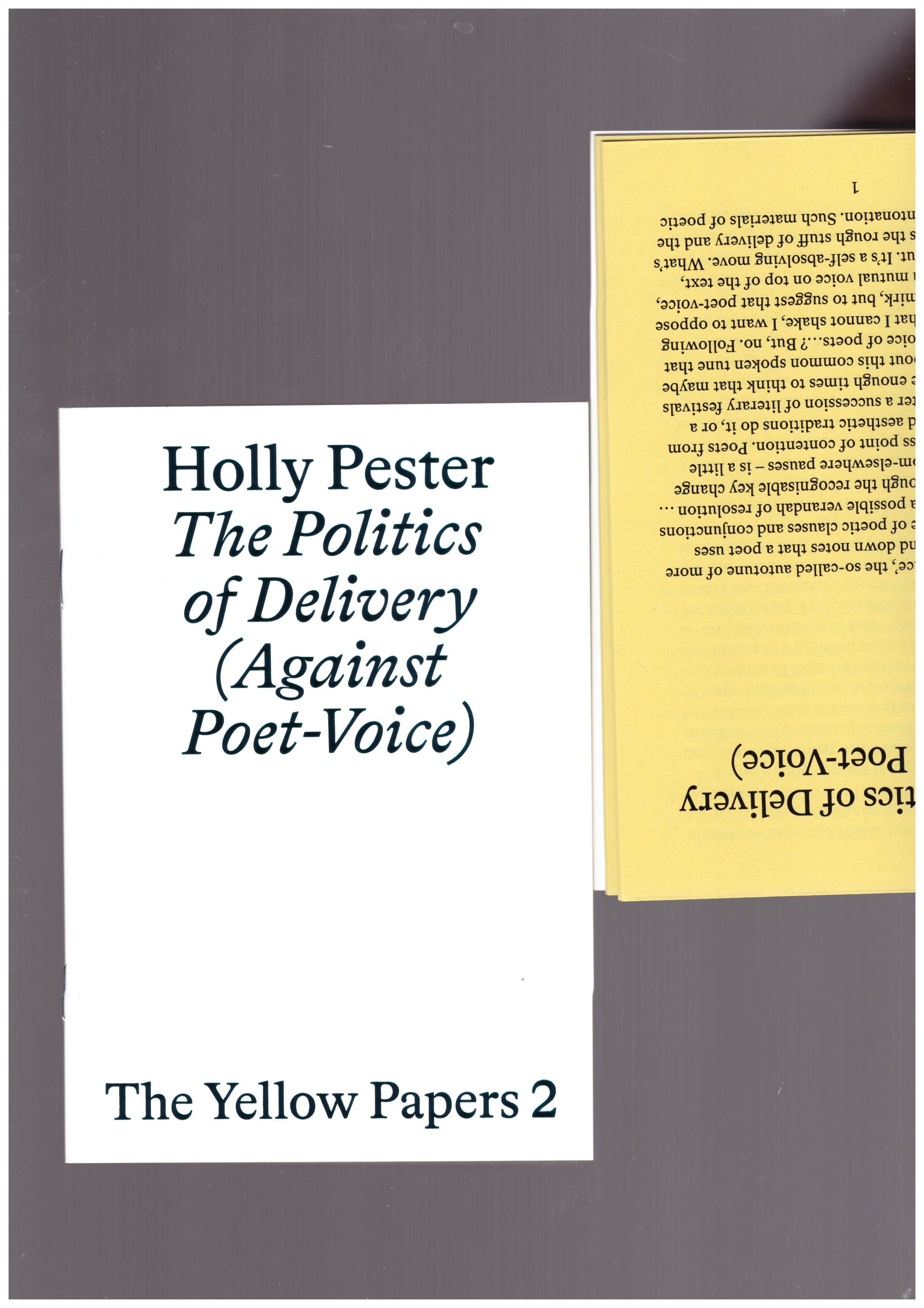 PESTER, Holly - The Yellow Papers 2. The Politics of Delivery (Against Poet-Voice)