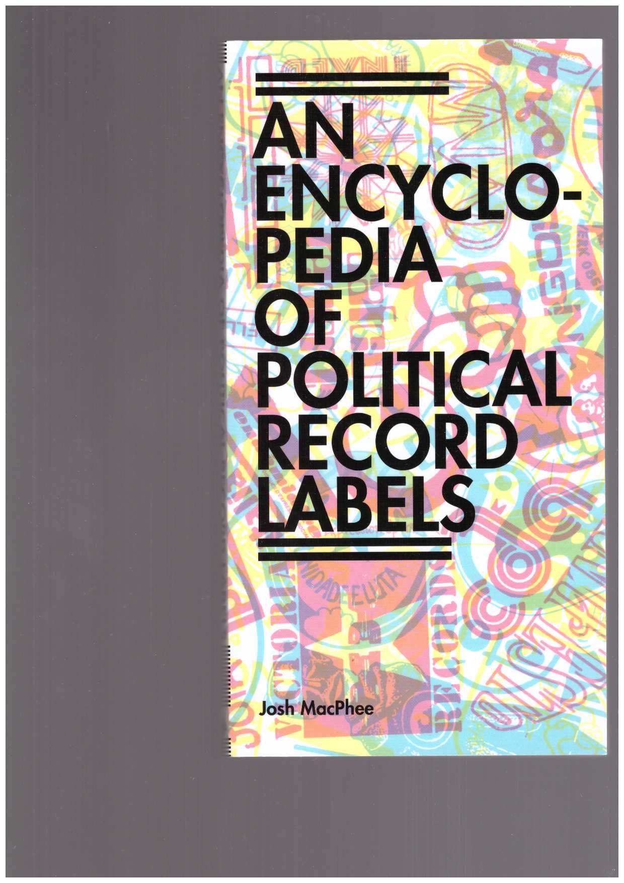 MACPHEE, Josh - An Encyclopedia of Political Record Labels