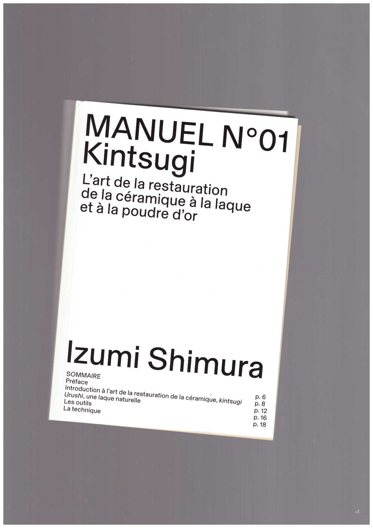 SHIMURA, Izumi - Kintsugi, l’art de la restauration de la céramique à la laque et à la poudre d’or