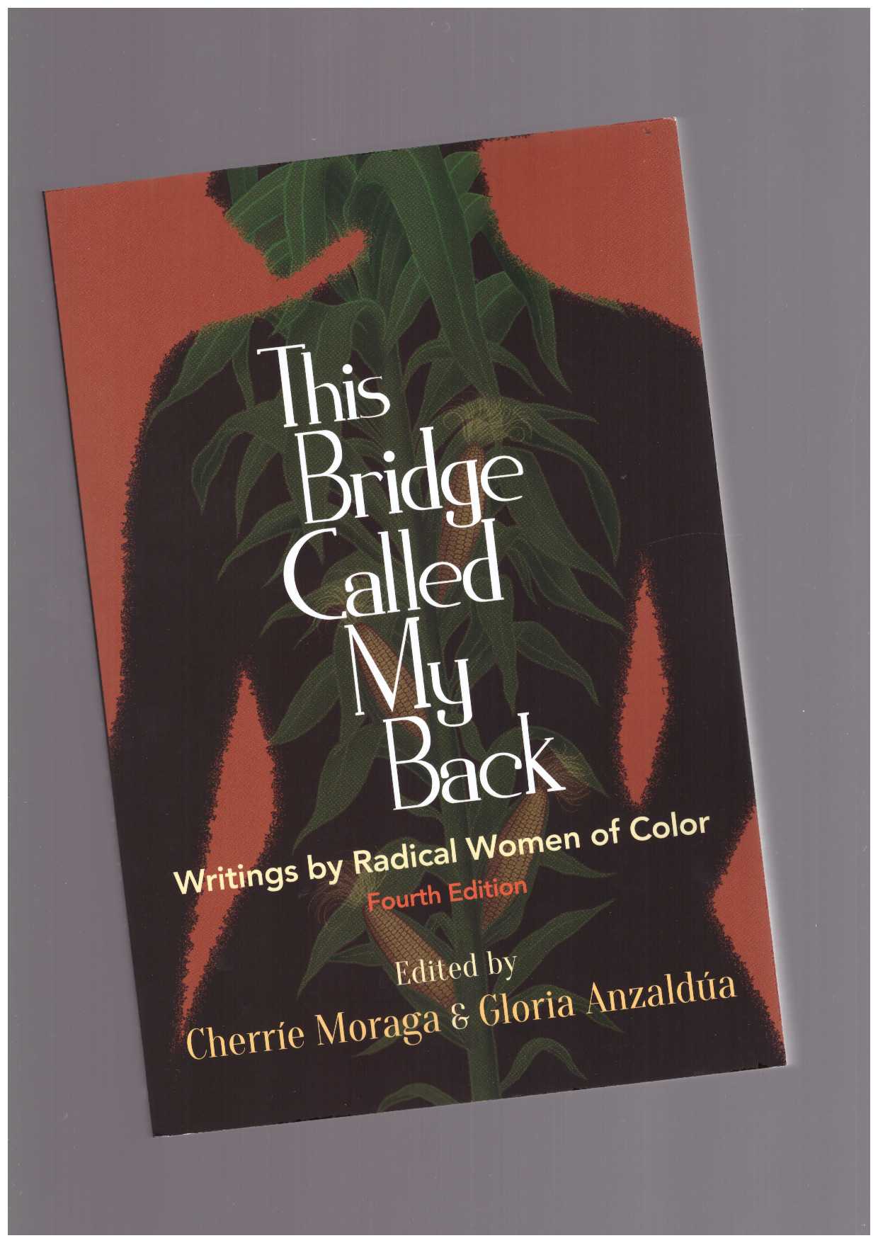 MORANGA, Cherríe ; ANZALDUA, Gloria (eds) - This Bridge Called My Back. Writings by Radical Women of Color