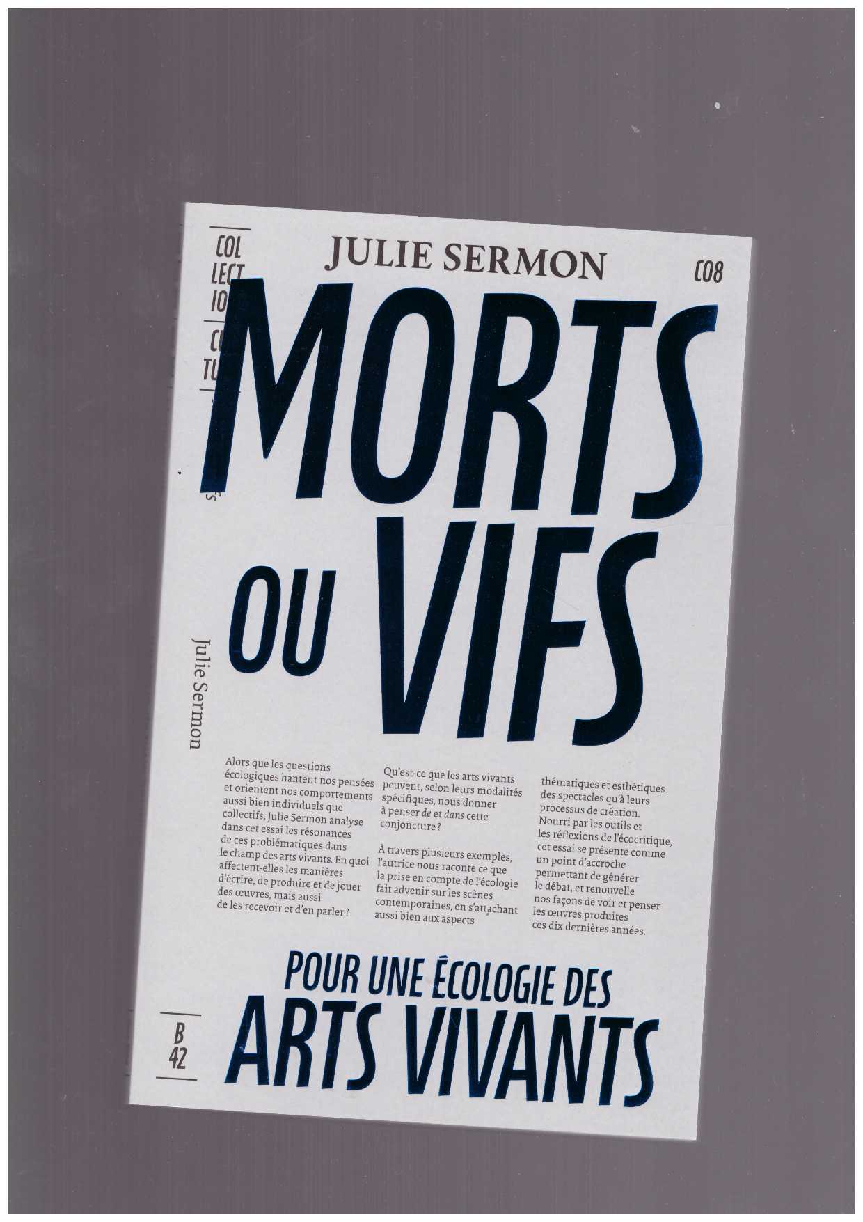 SERMON, Julie - Morts ou vifs. Pour une écologie des arts vivants