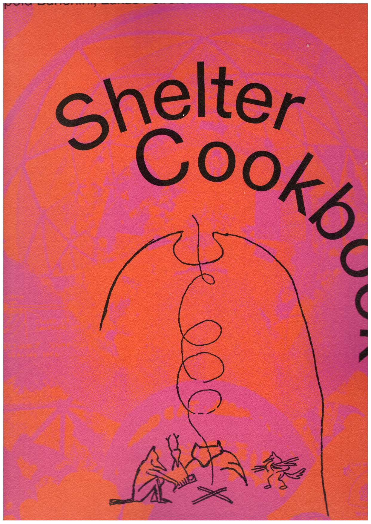 BANCHINI, Leopold ; FEIREISS, Lukas - Shelter Cookbook