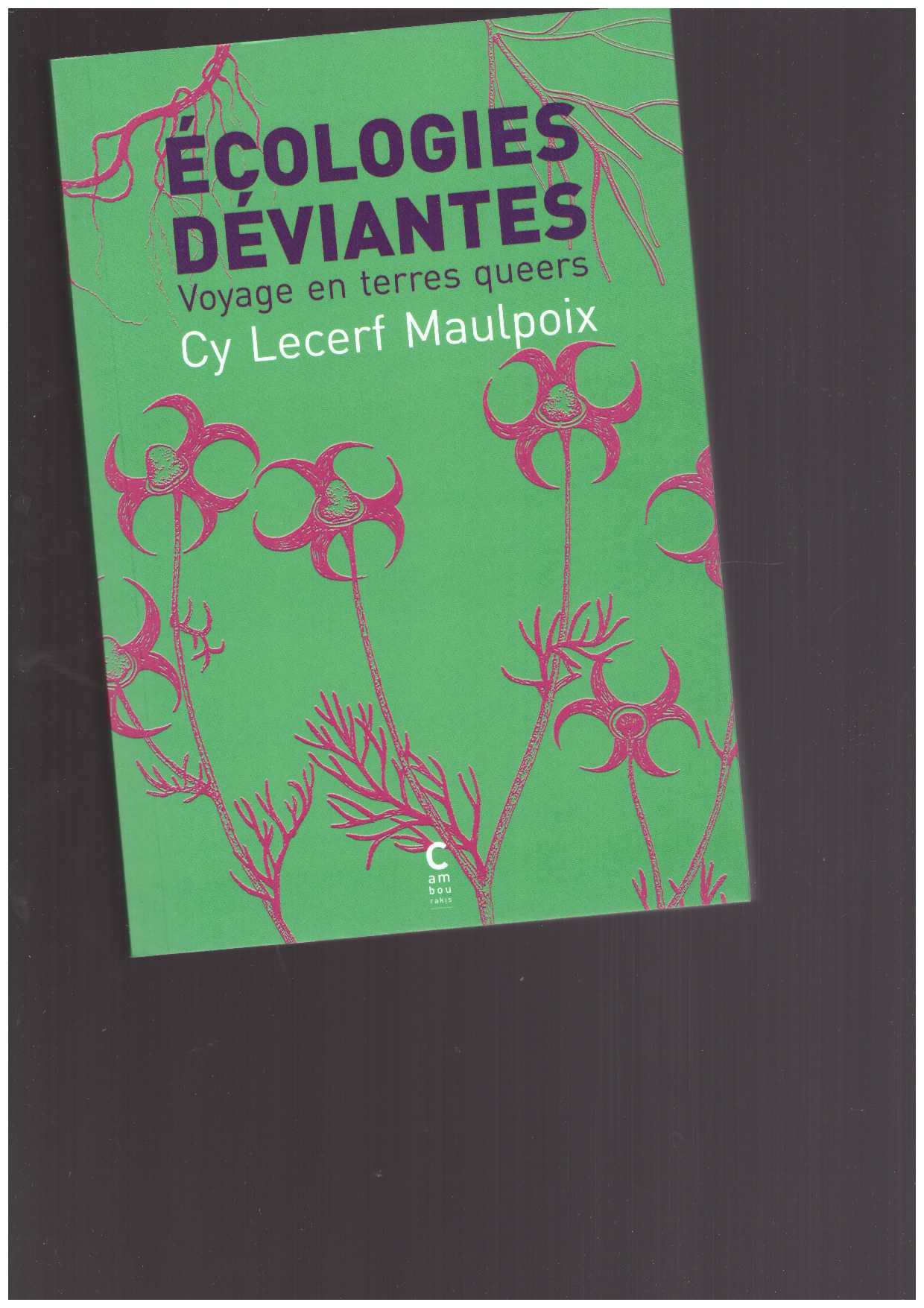 LECERF, Cyril - Écologies déviantes. Voyage en terres queers