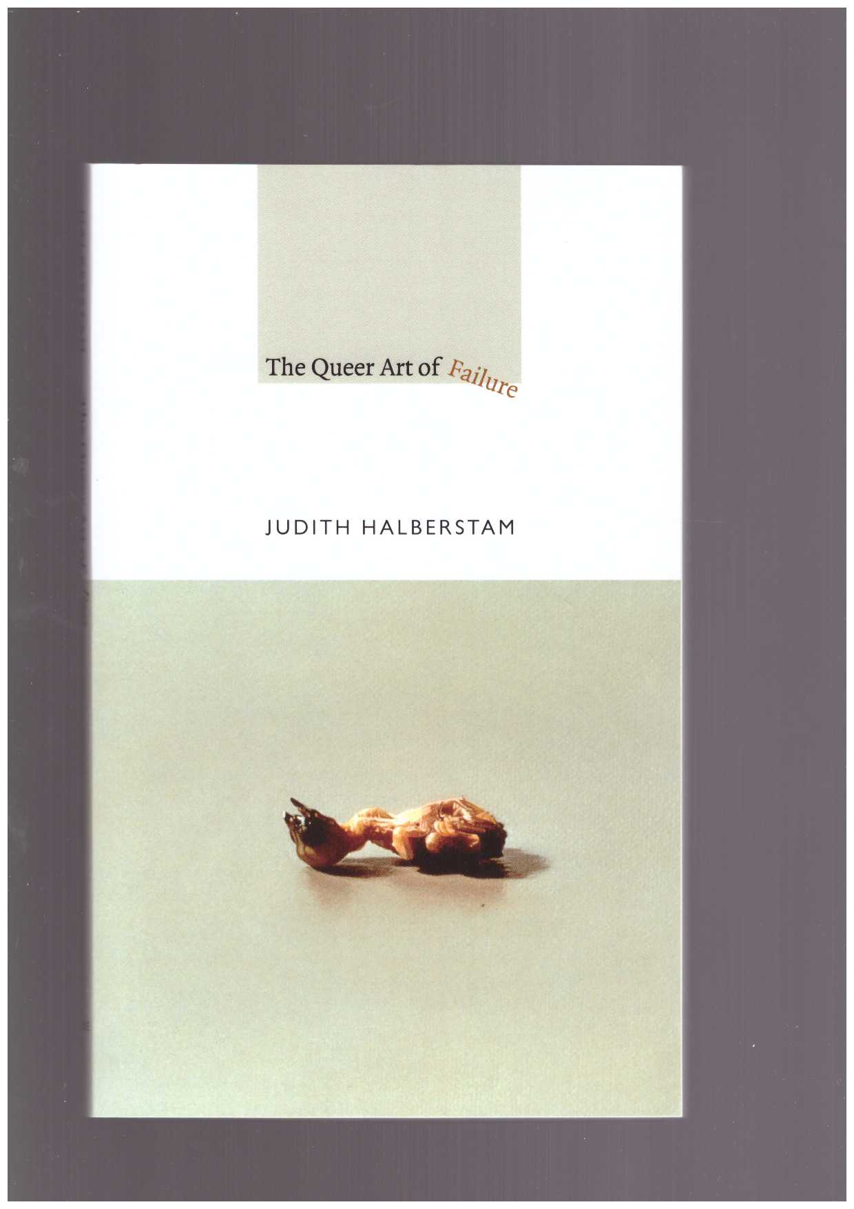 HALBERSTAM, Jack  - The Queer Art of Failure