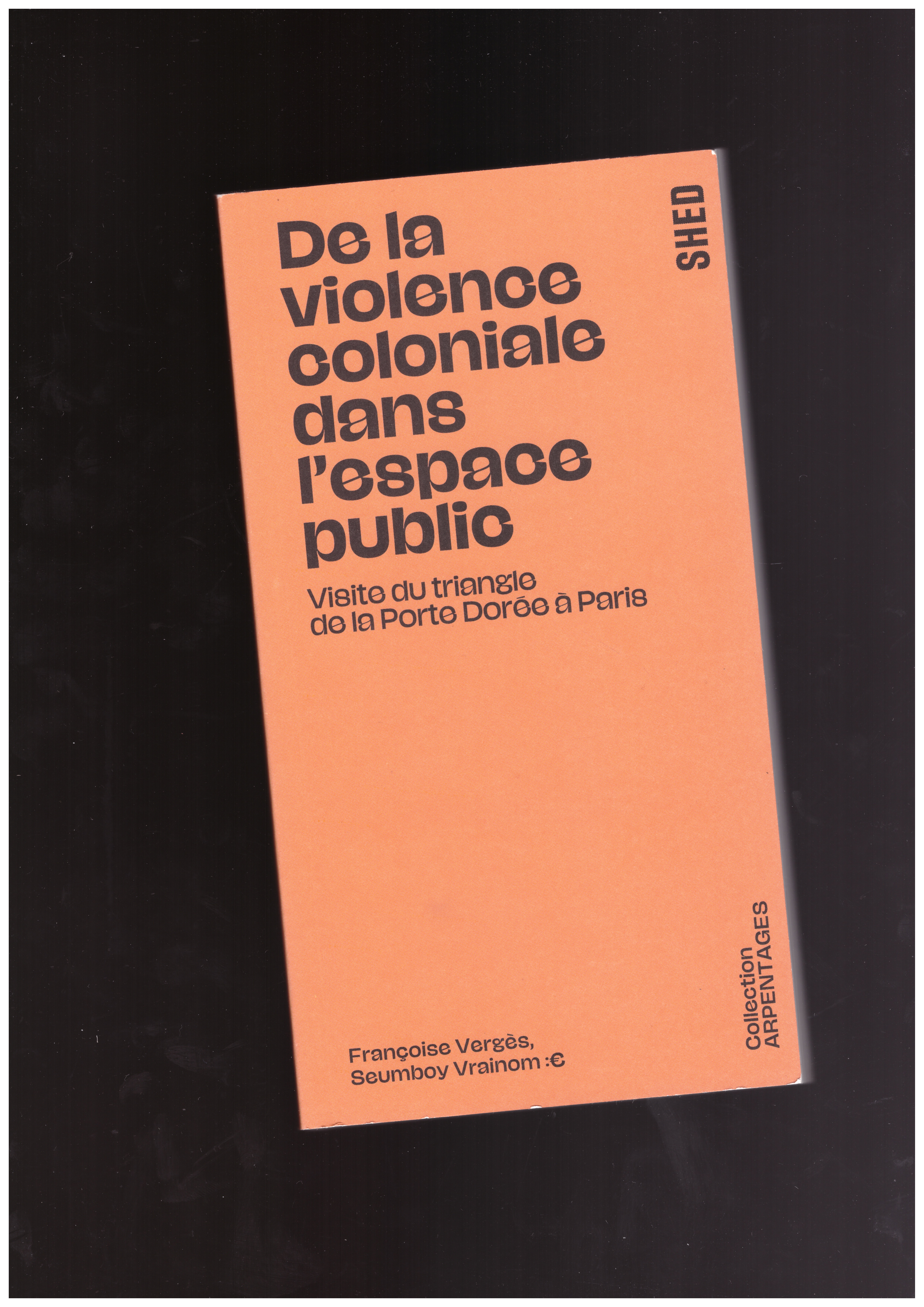 VERGÈS, Françoise; VRAINOM :€, Seumboy - De la violence coloniale dans l’espace public