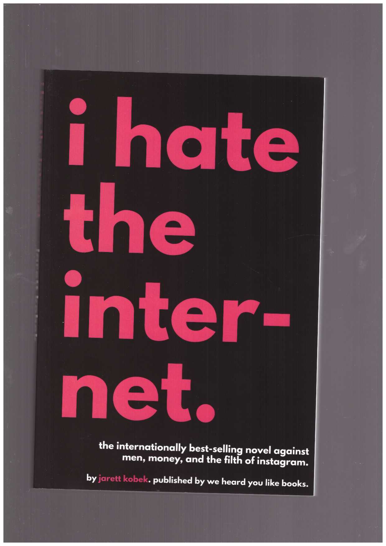 KOBEK, Jarett - I Hate the Internet