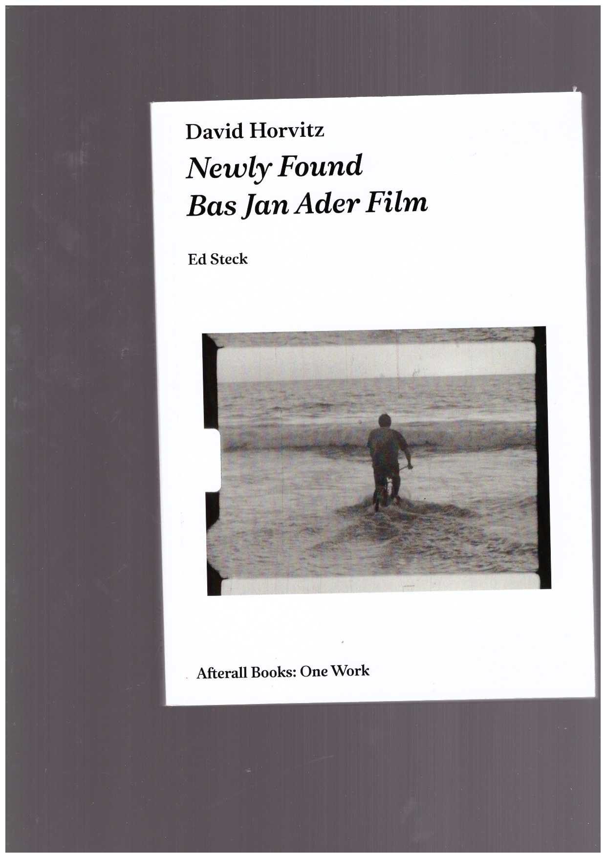 HORVITZ, David; STECK, Ed - Newly Found Bas Jan Ader Film