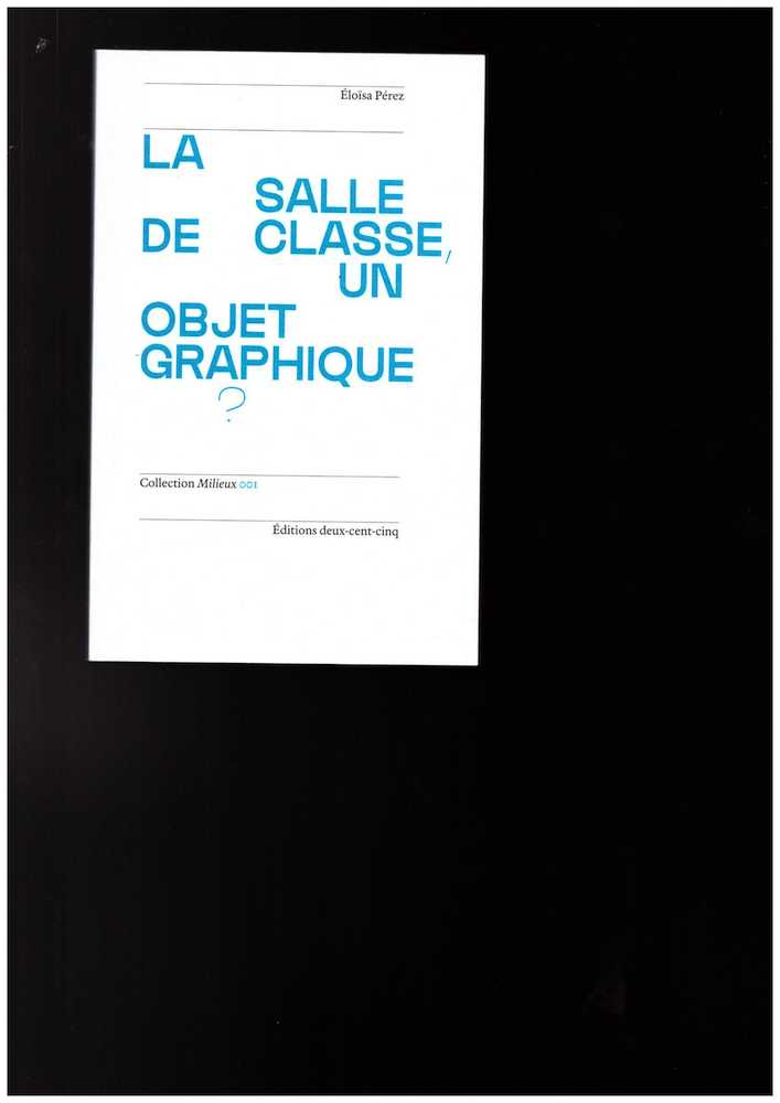 PEREZ, Éloïsa - La salle de classe, un objet graphique?