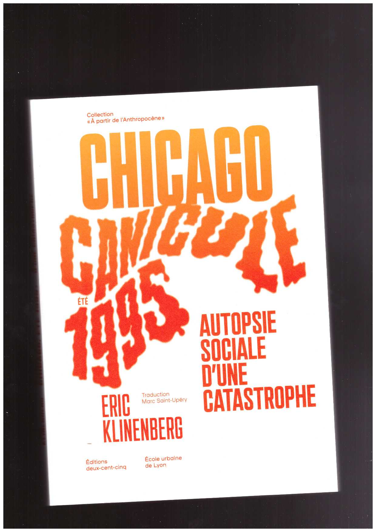 KLINENBERG, Eric  - Canicule Chicago été 1995 ? autopsie sociale d'une catastrophe