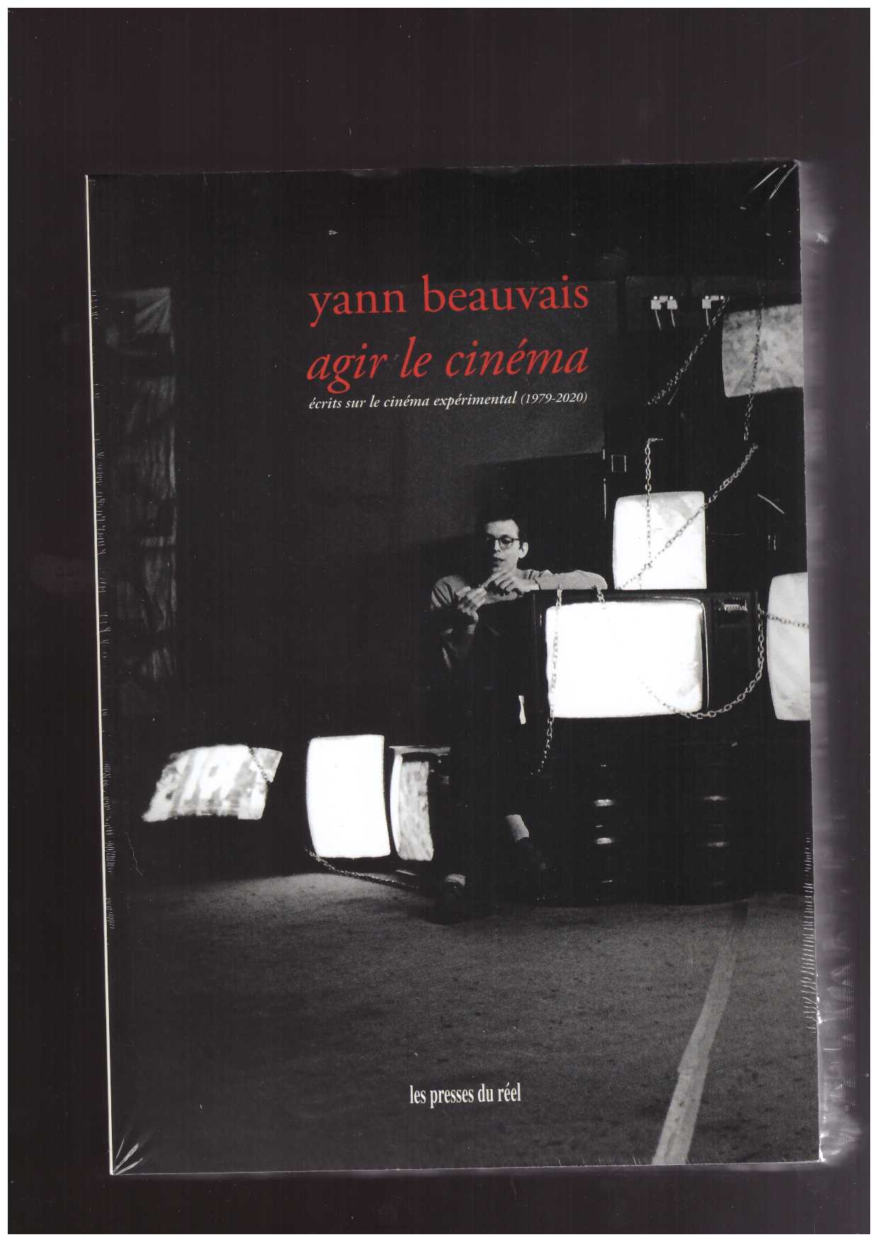 BEAUVAIS, Yann - Agir le cinéma – Écrits sur le cinéma expérimental (1979-2020)