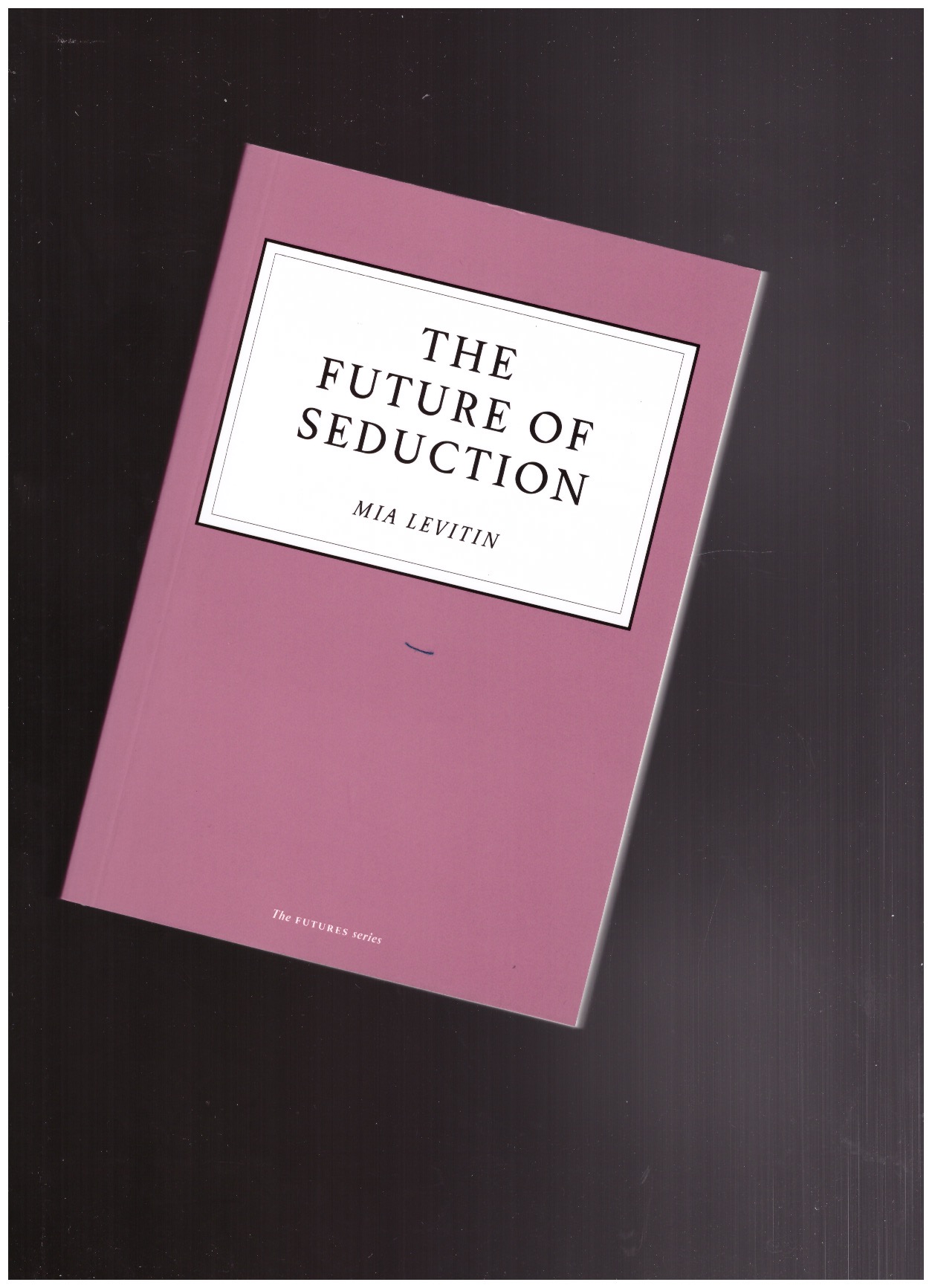 LEVITIN, Mia - The Future of Seduction
