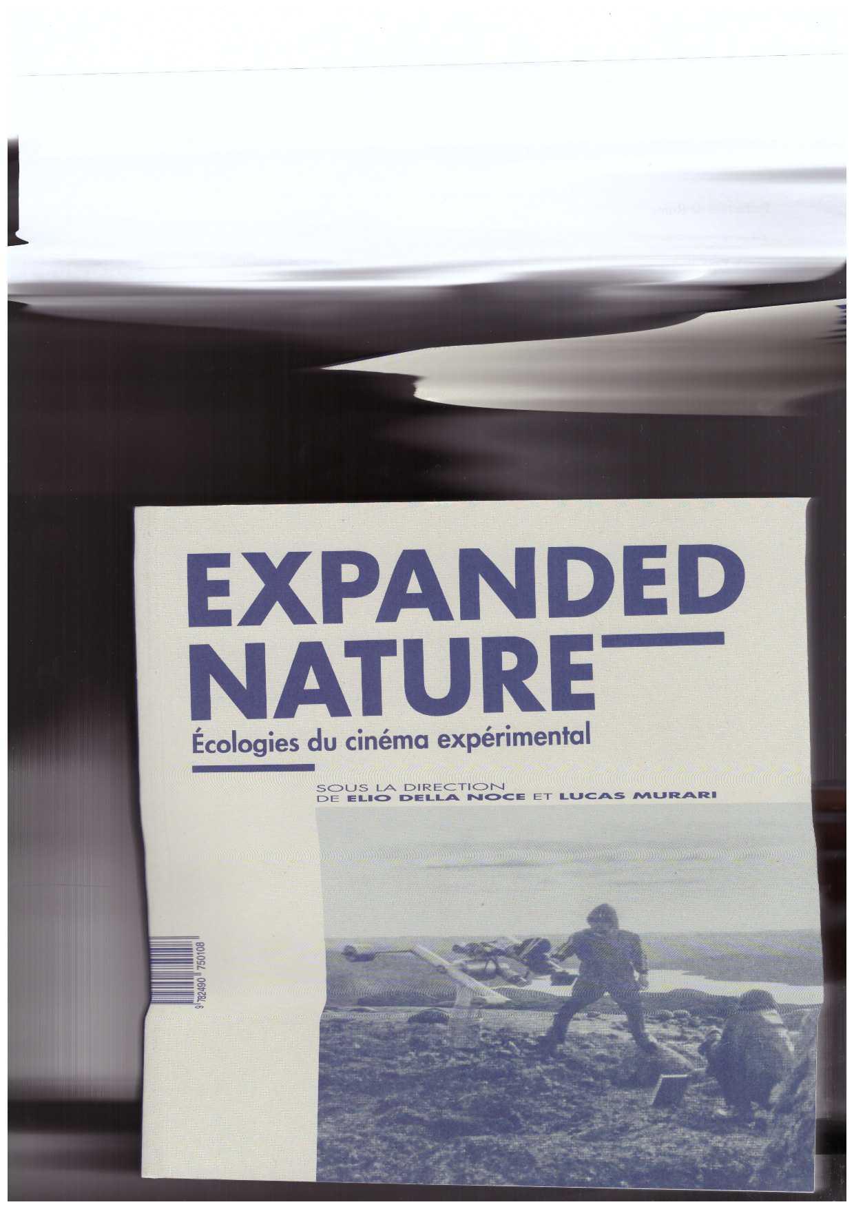 DELLA NOCE, Elio; MURARI, Lucas (eds.) - Expanded Nature. Écologies du cinéma expérimental