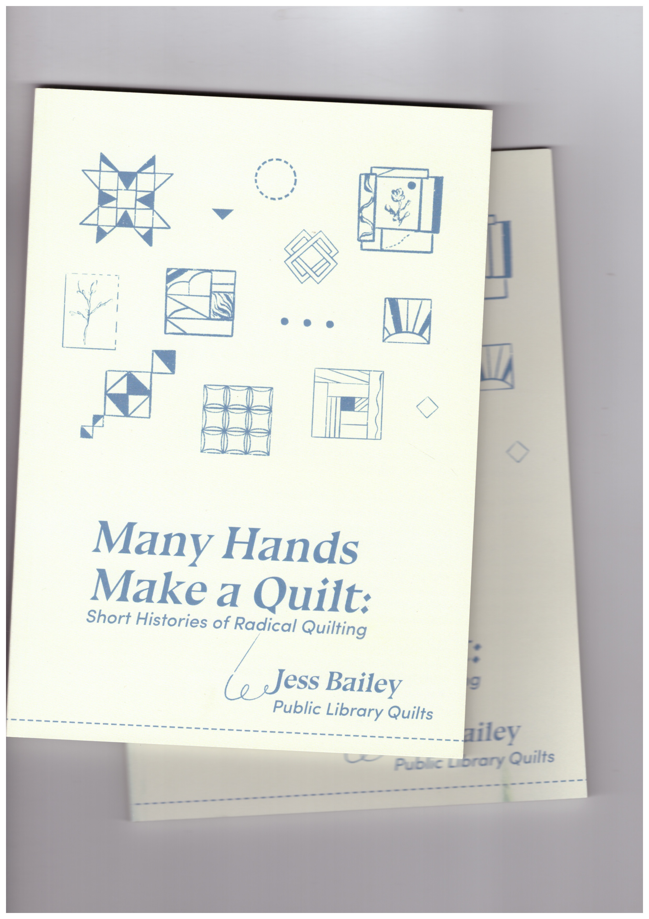BAILEY, Jess - Many Hands Make a Quilt. Short Histories of Radical Quilting