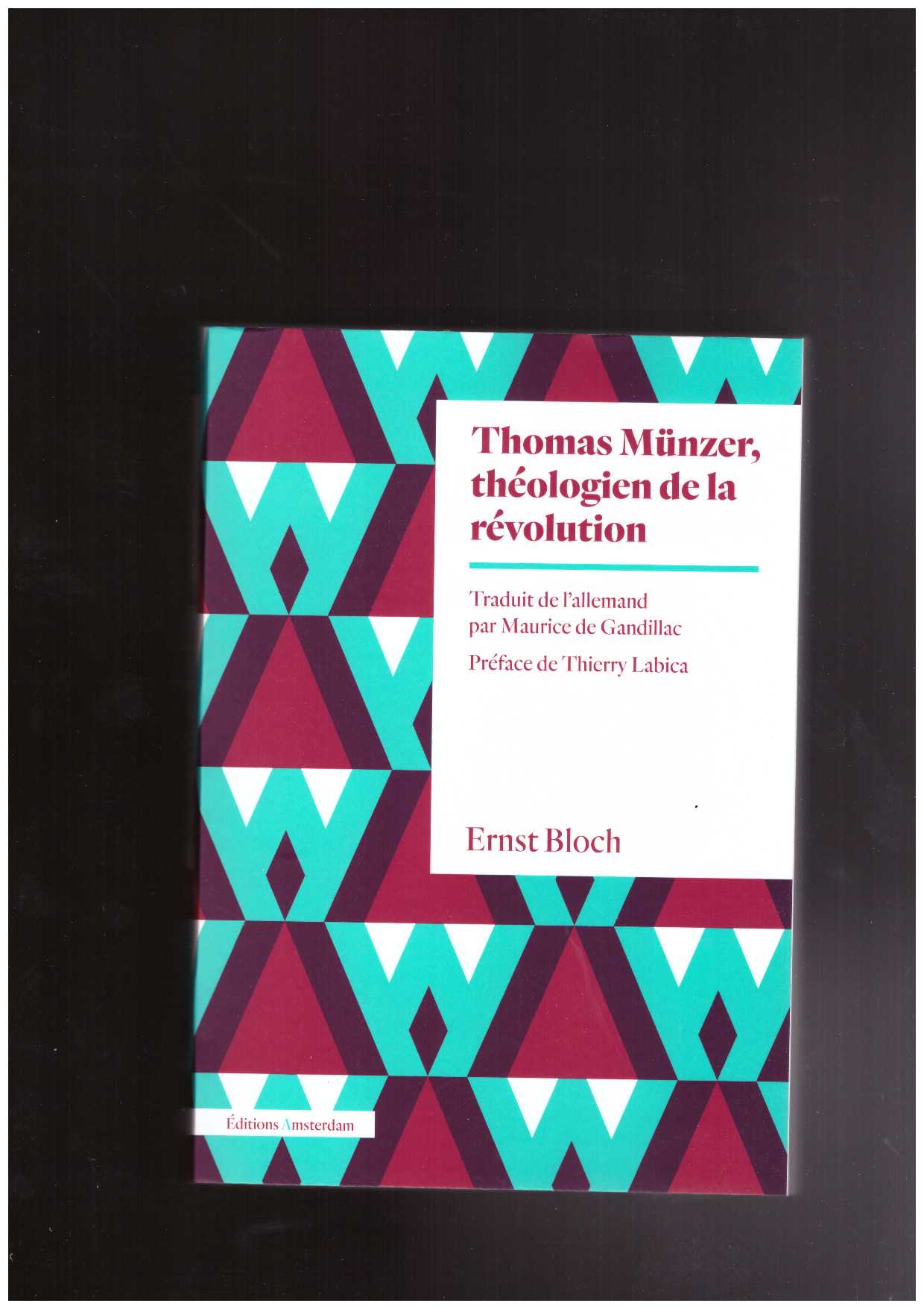 BLOCH, Ernst - Thomas Münzer théologien de la révolution