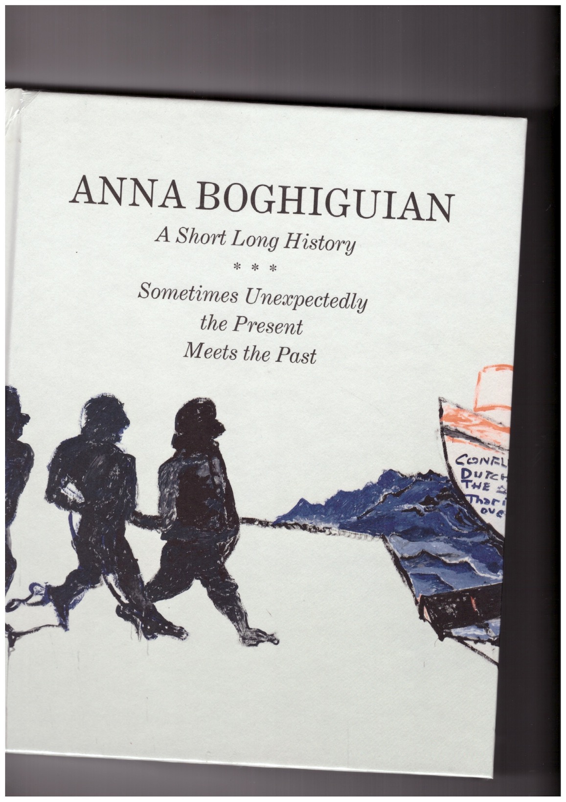 BOGHIGUIAN, Anna; HOSTE, Ann (ed.); ENGUITA, Nuria (ed.); THIEL, Thomas (ed.) - Anna Boghiguian: A Short Long History Sometimes Unexpectedly the Present Meets the Past