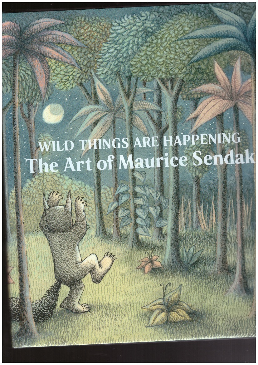 WEINBERG, Jonathan (ed) - Wild Things Are Happening: The Art of Maurice Sendak