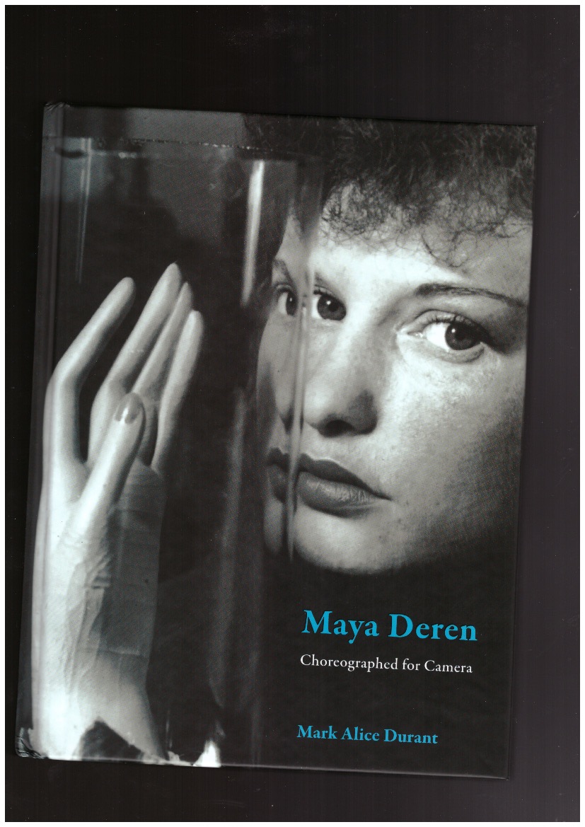 DURANT, Marc Alice - Maya Deren. Choreographed for Camera