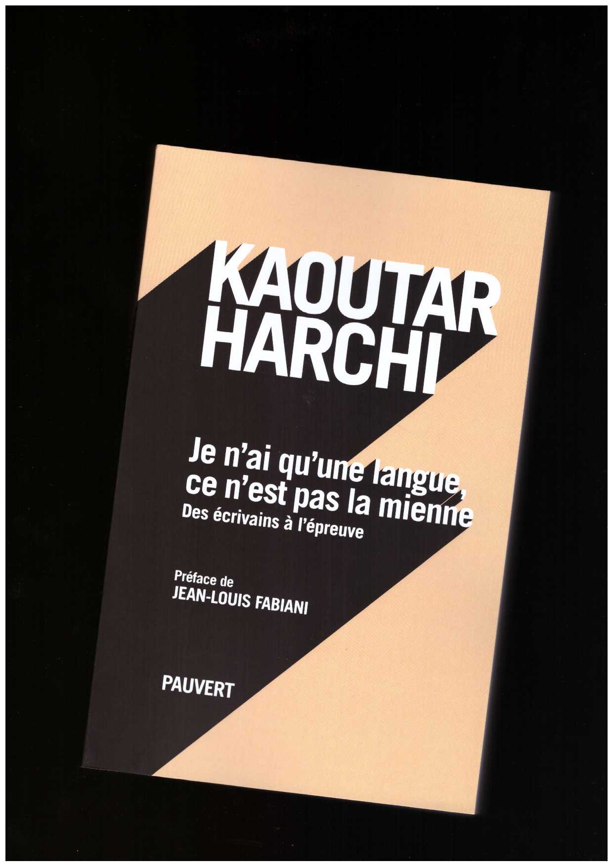 HARCHI, Kaoutar - Je n'ai qu'une langue et ce n'est pas la mienne