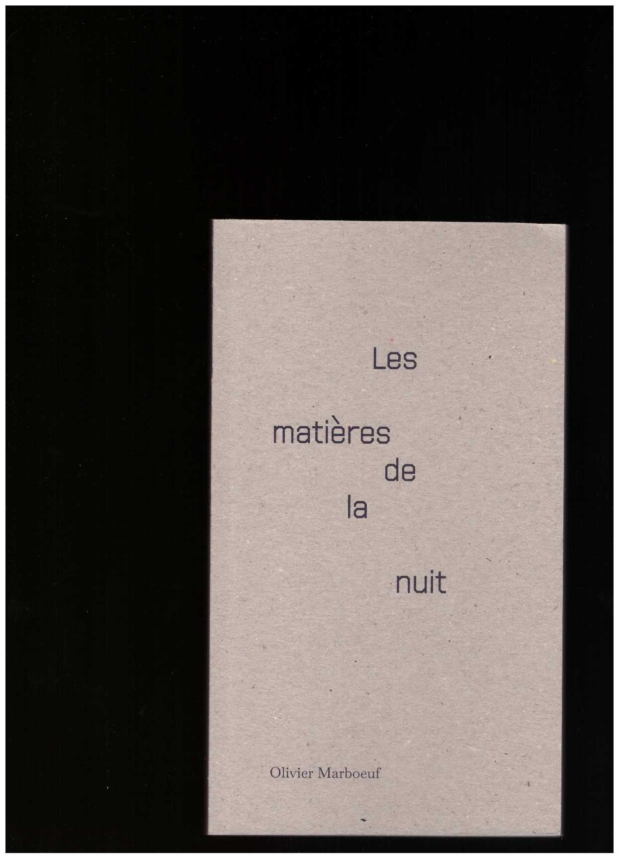 MARBOEUF, Olivier - Les matières de la nuit