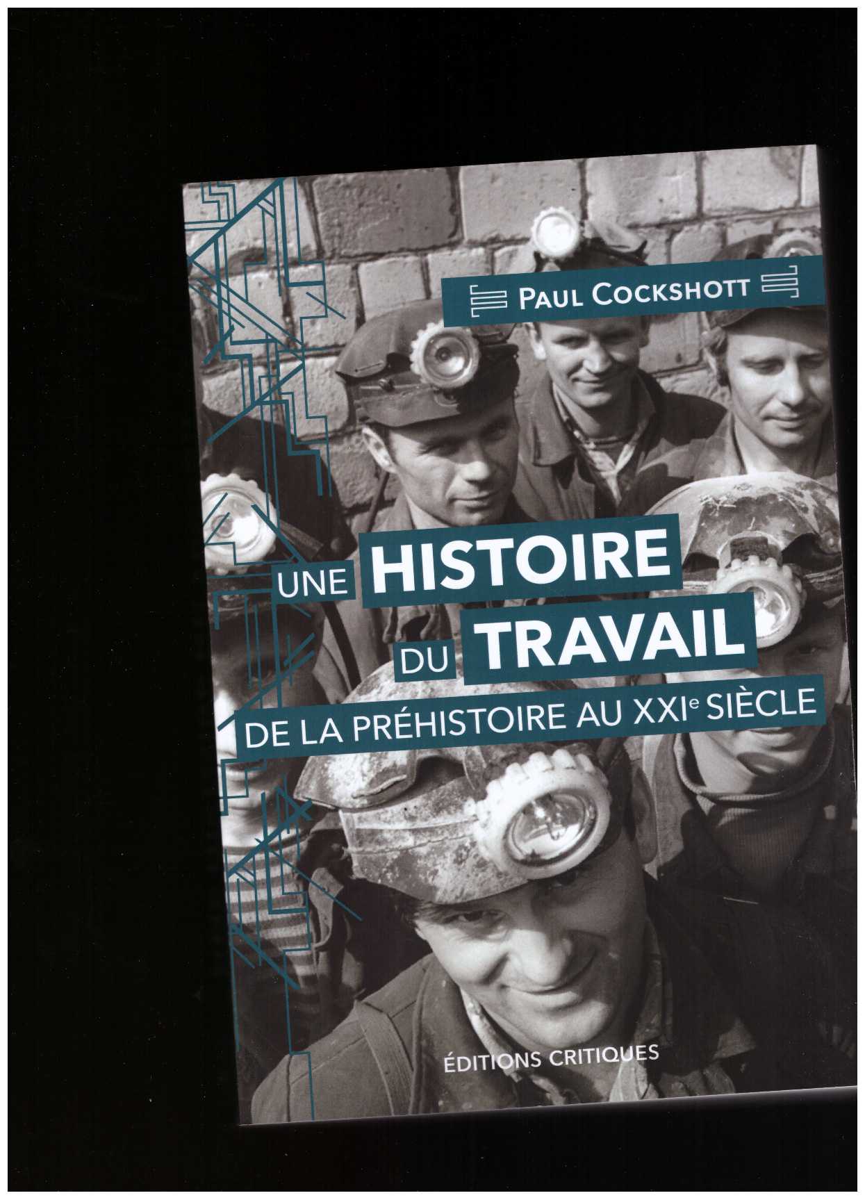 COCKSHOTT, Paul - Une histoire du travail de la préhistoire au XXIe siècle