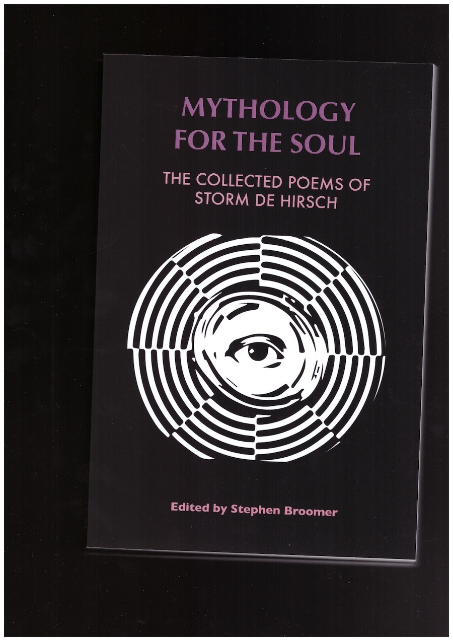 DE HIRSCH, Storm; BROOMER, Stephen (ed.) - Mythology for the Soul: The Collected Poems of Storm De Hirsch