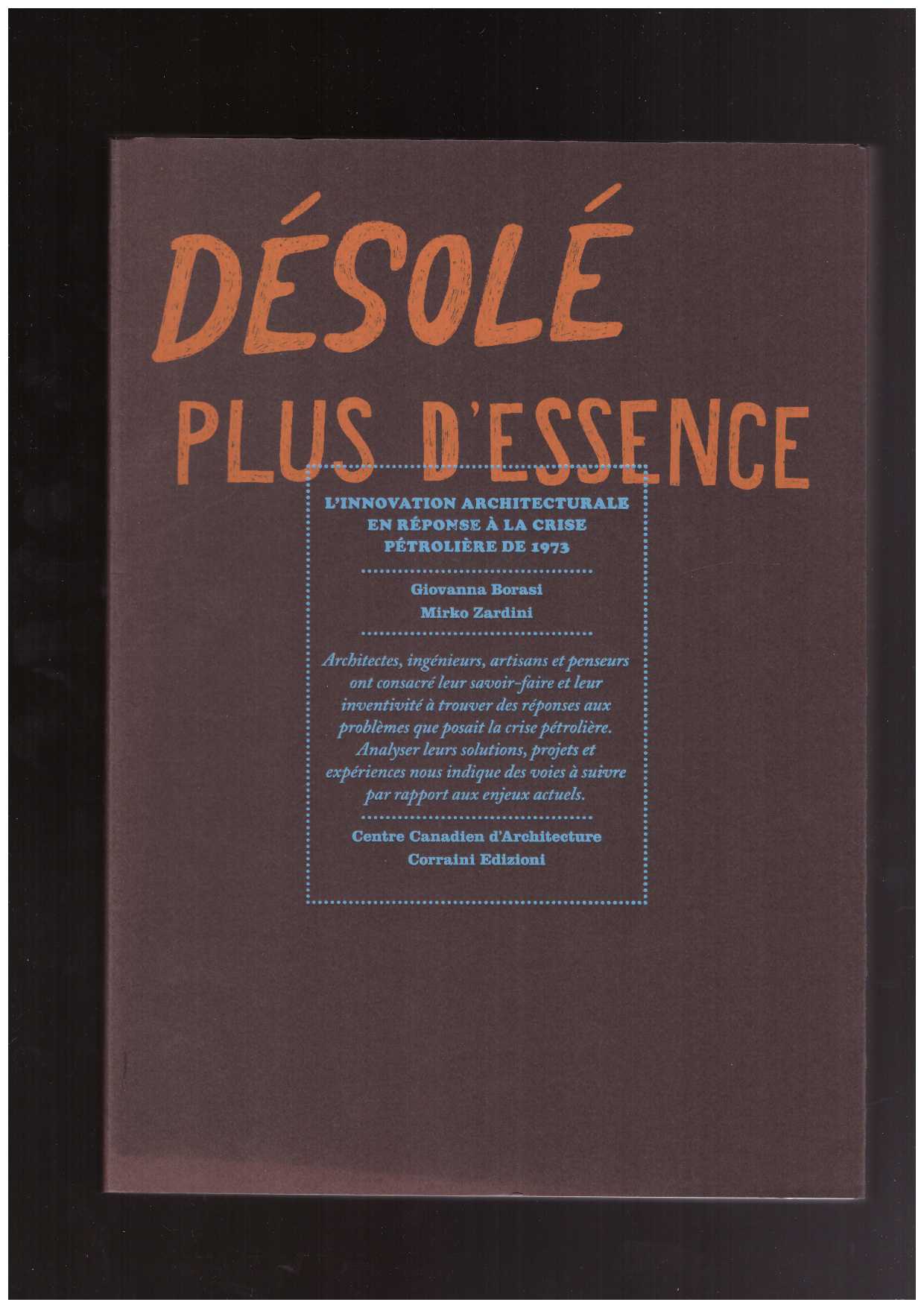 BORASI, Giovanna; ZARDINI, Mirko (eds.) - Désolé, plus d’essence