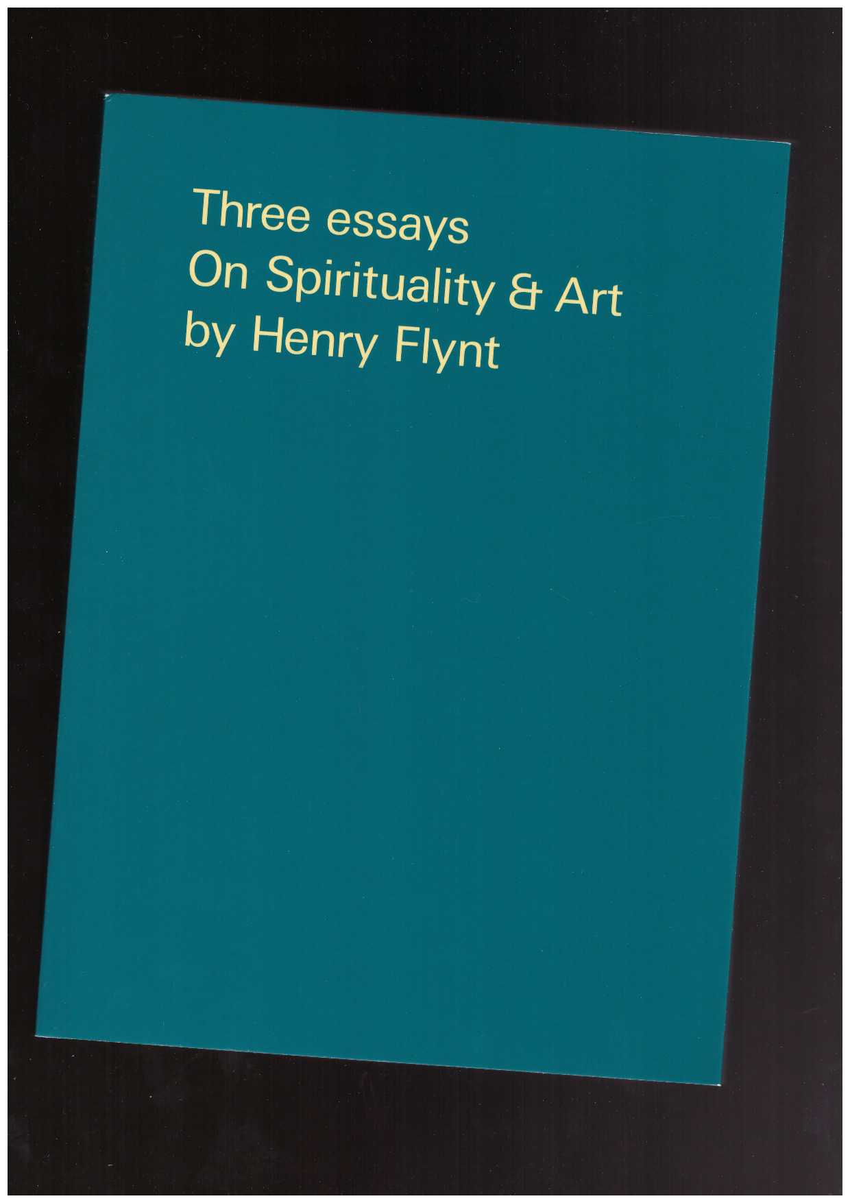 FLYNT, Henry - Three essays on Spirituality & Art