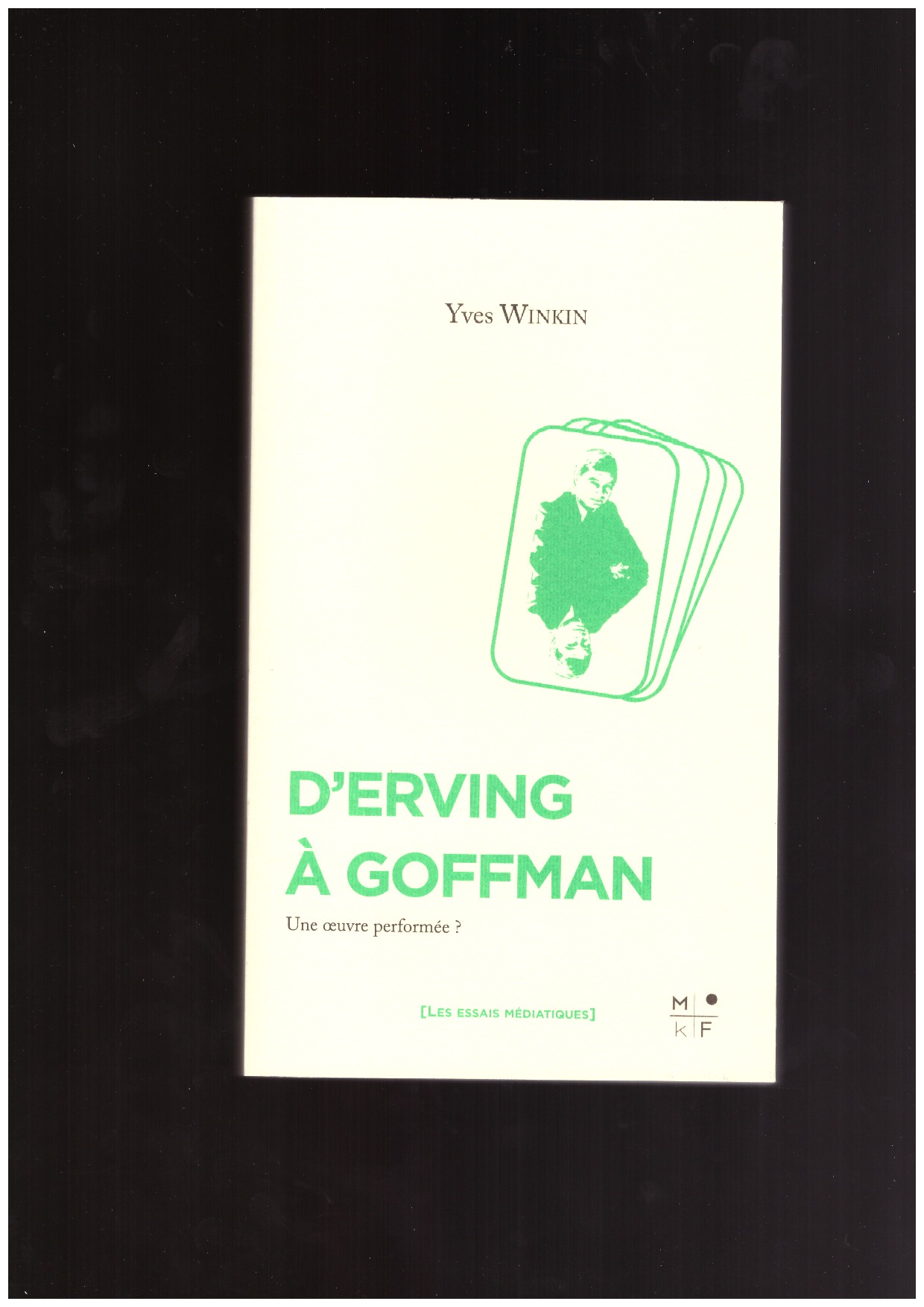 WINKIN, Yves - D'Erving à Goffman