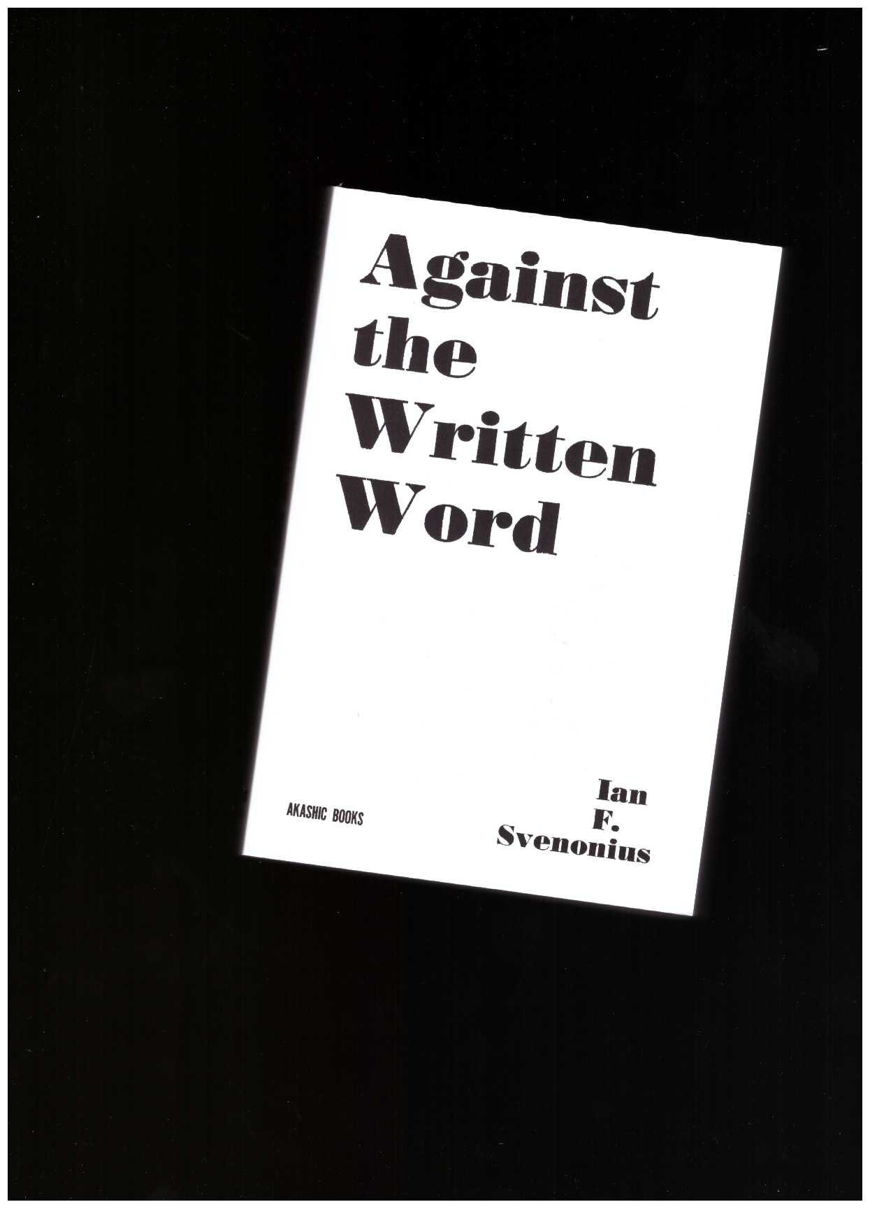 SVENONIUS, Ian - Against the Written Word