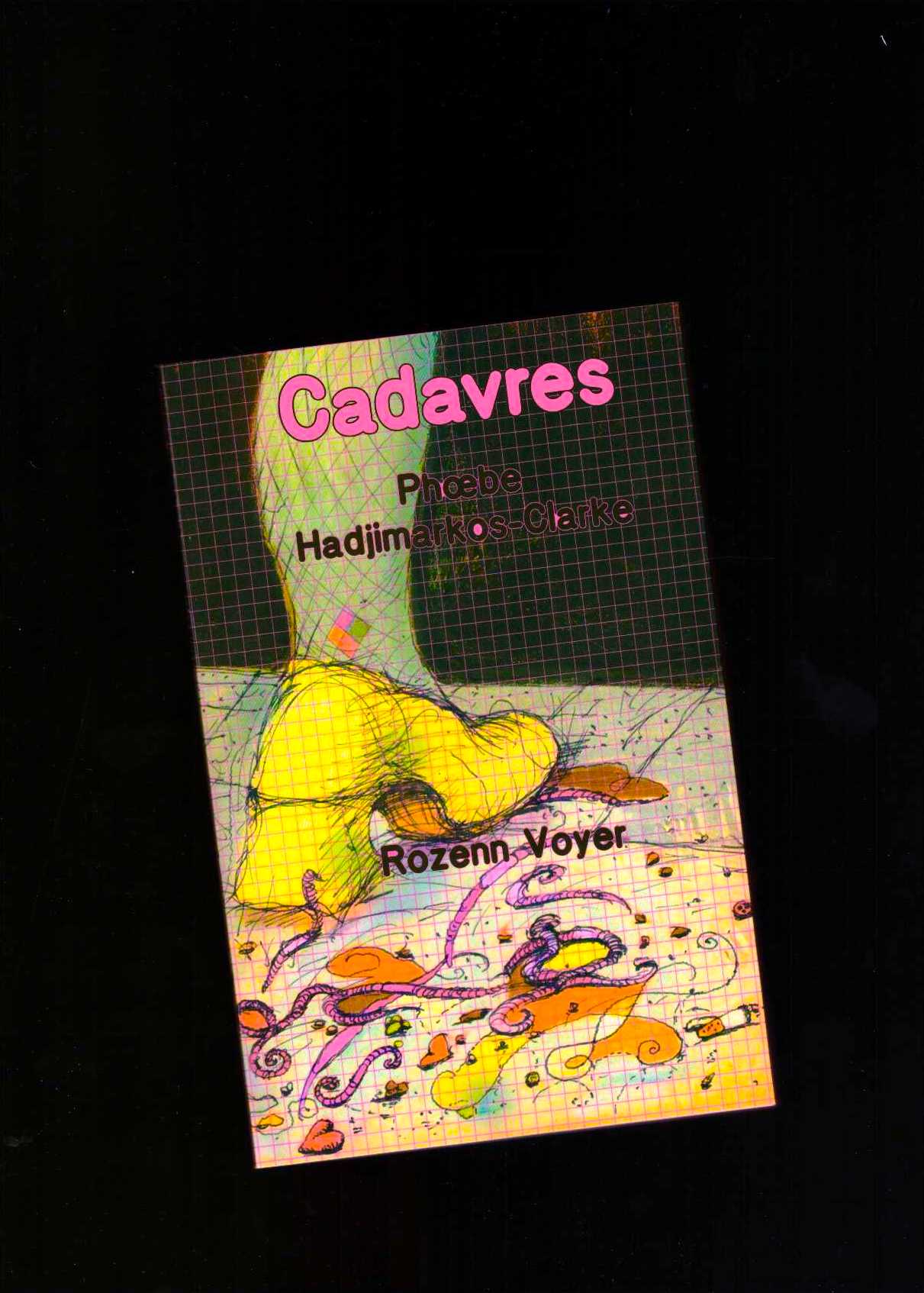 HADJIMARKOS-CLARKE, Phœbe; VOYER, Rozenn - Cadavres