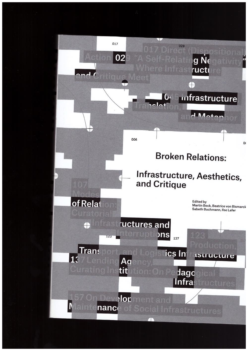 BECK, Martin; VON BISMARCK, Beatrice; BUCHMANN, Sabeth; LAFER, Ilse (eds.) - Broken Relations: Infrastructure, Aesthetic, and Critique