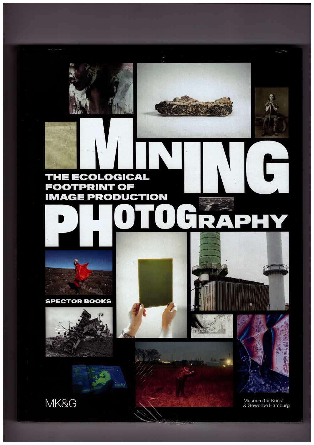 LEVIN, Boaz; RUELFS, Esther; BEYERLE, Tulga (eds.) - Mining Photography: The Ecological Footprint of Image Production
