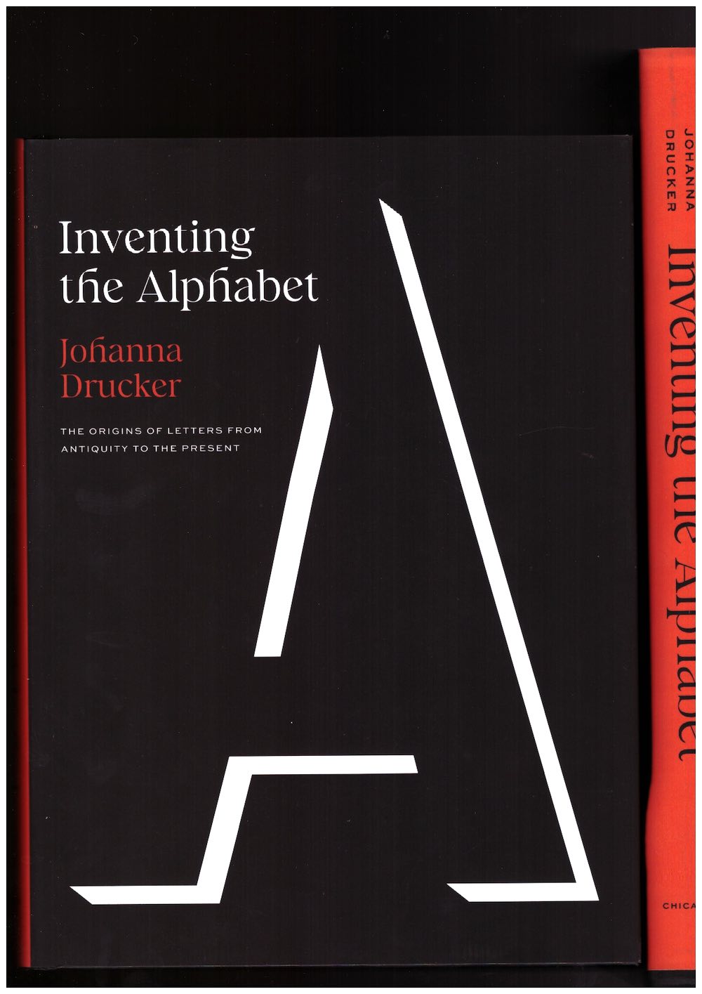 DRUCKER, Johanna - Inventing the Alphabet. The Origins of Letters from Antiquity to the Present