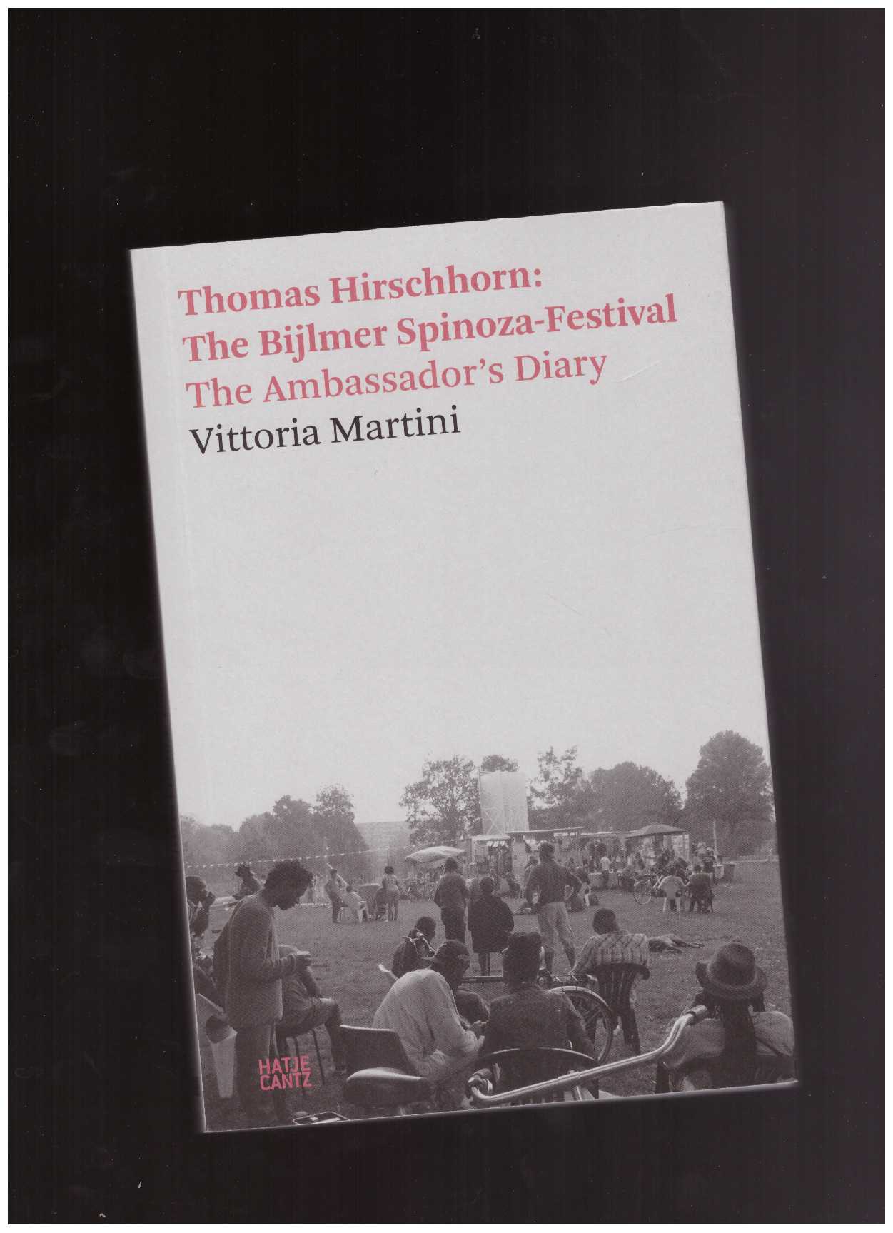 MARTINI, Vittoria - Thomas Hirschhorn: The Bijlmer Spinoza-Festival. The Ambassador's Diary