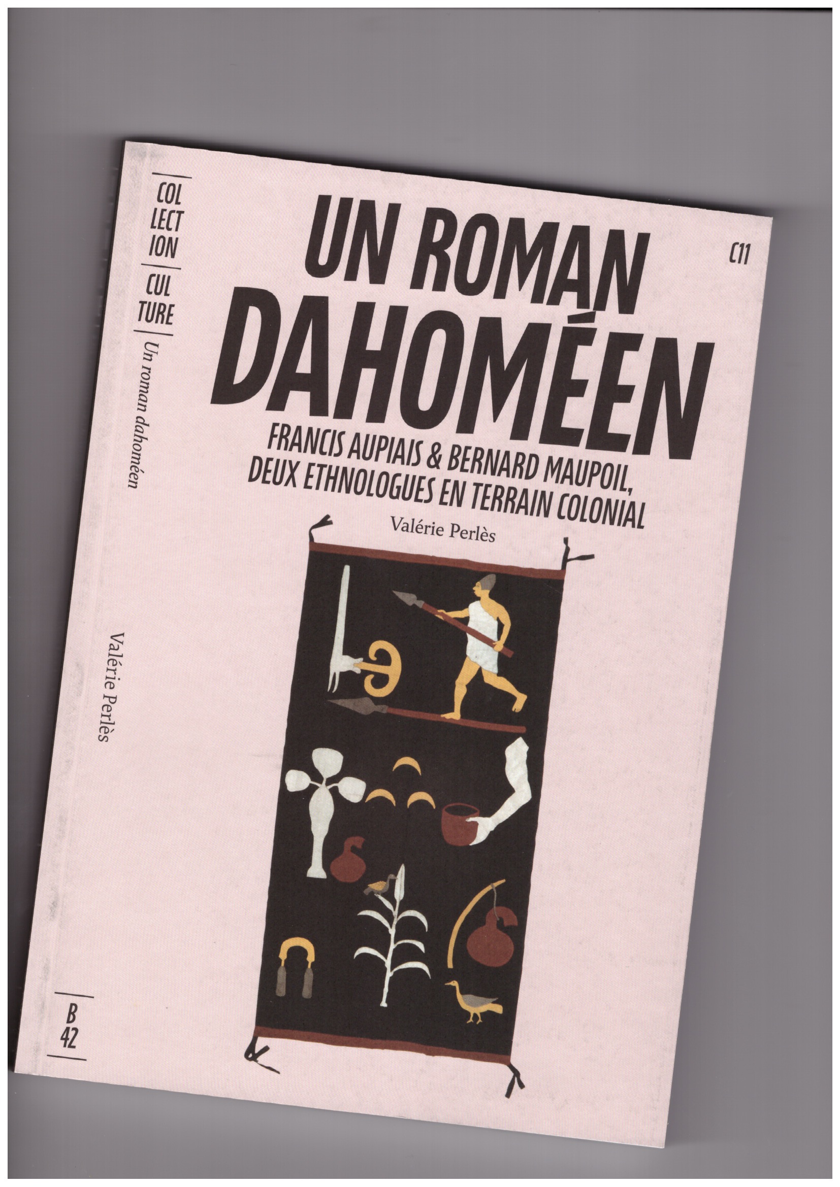 PERLES, Valérie - Un roman dahoméen. Francis Aupiais et Bernard Maupoil, deux ethnologues en terrain colonial