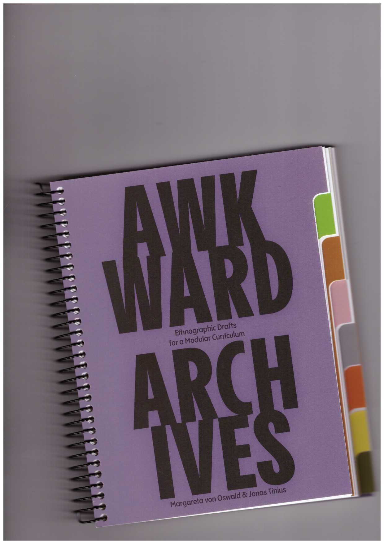 Von OSWALD, Margareta;  TINIUS, Jonas (eds) - Awkward Archives. Ethnographic Drafts for a Modular Curriculum