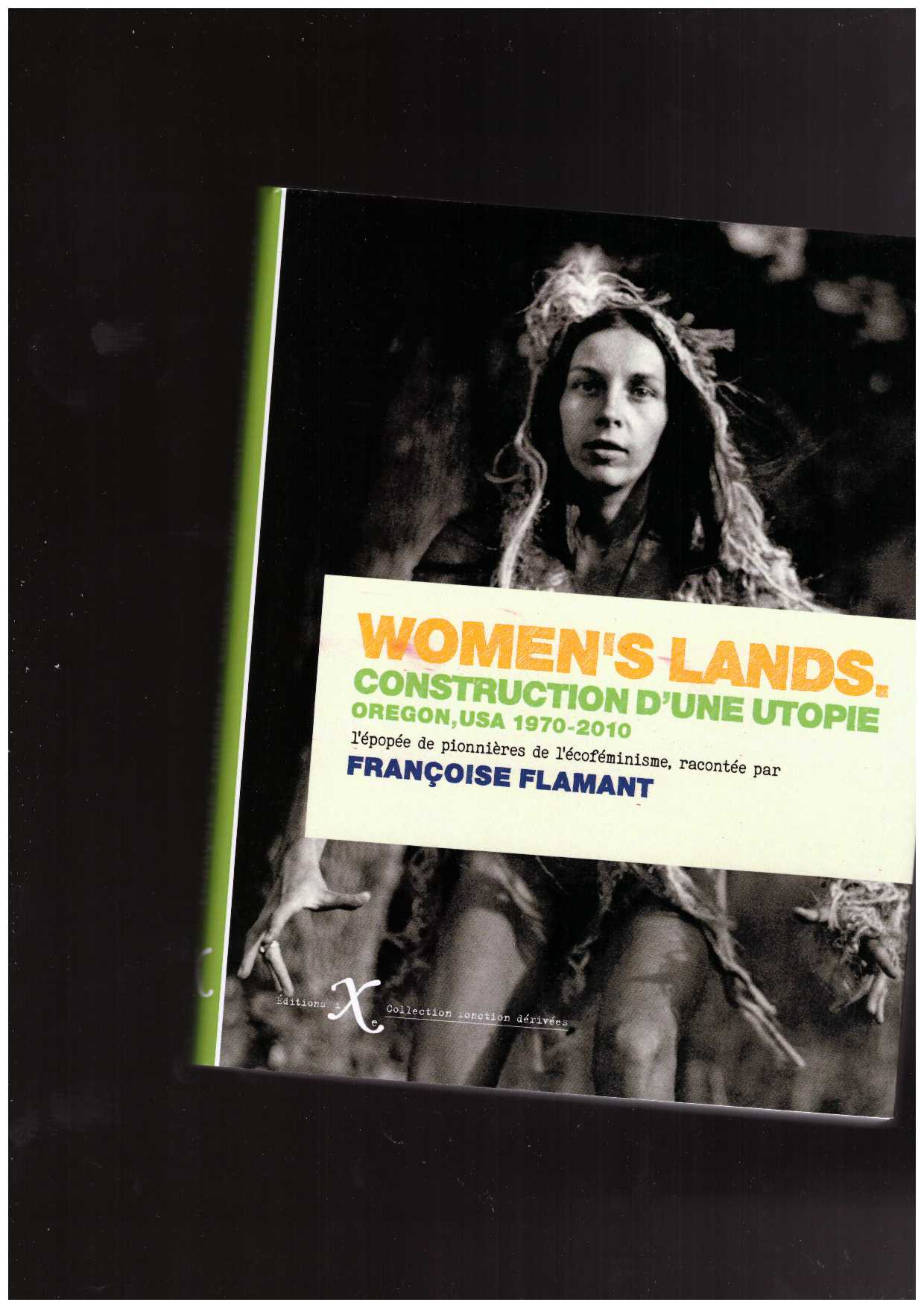 FLAMANT, Françoise - Women's Lands. Construction d'une utopie