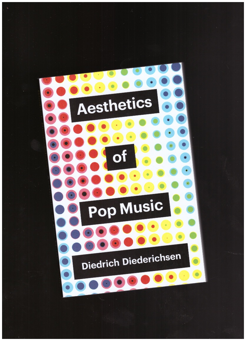 DIEDERICHSEN, Diedrich  - Aesthetics of Pop Music